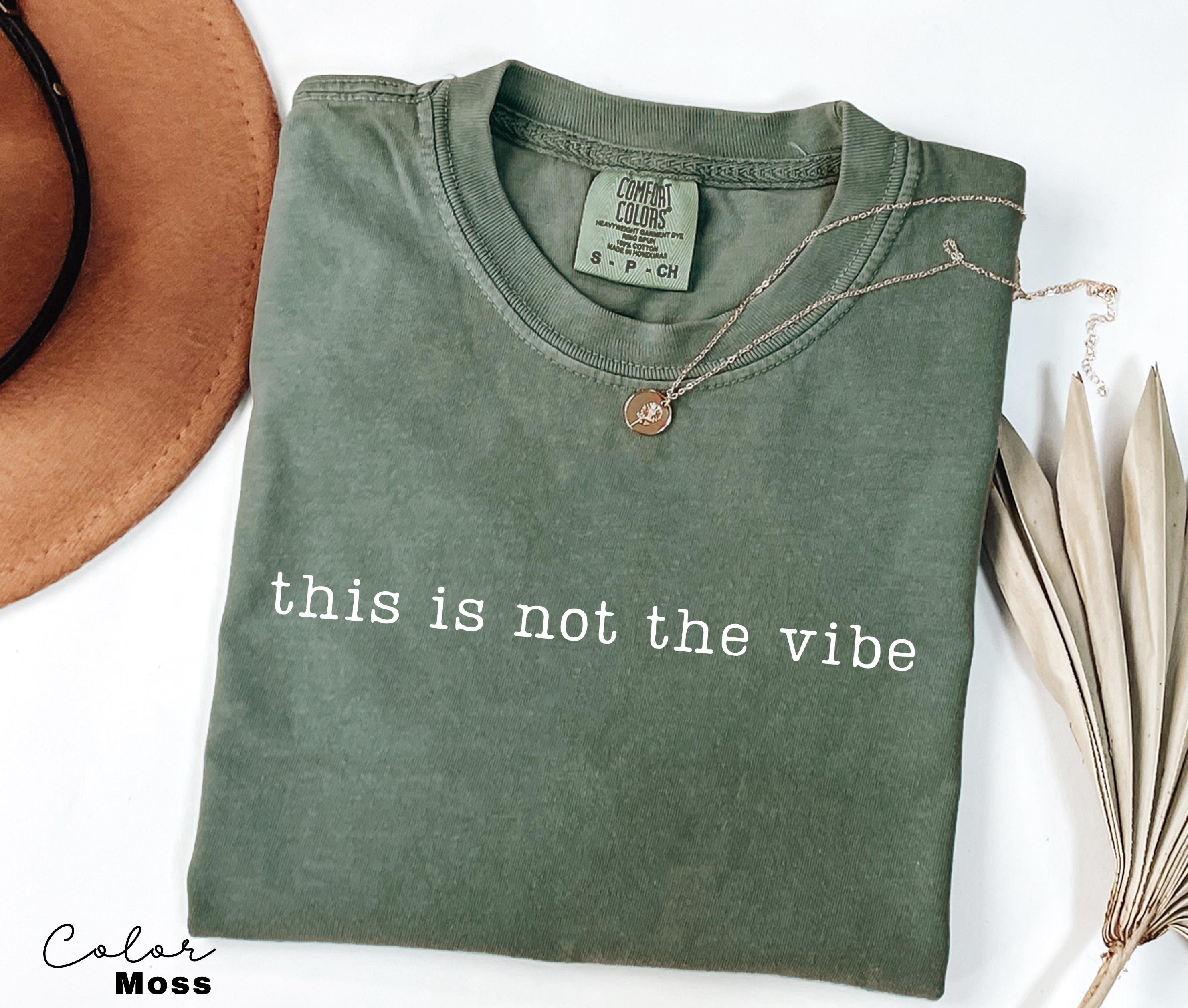 Comfort Colors Not the Vibe Shirt, Sarcastic Humor Tee, Funny Meme Shirt, Relatable Quote Shirt, Trendy Humor Shirt, Sarcastic Graphic Tee,