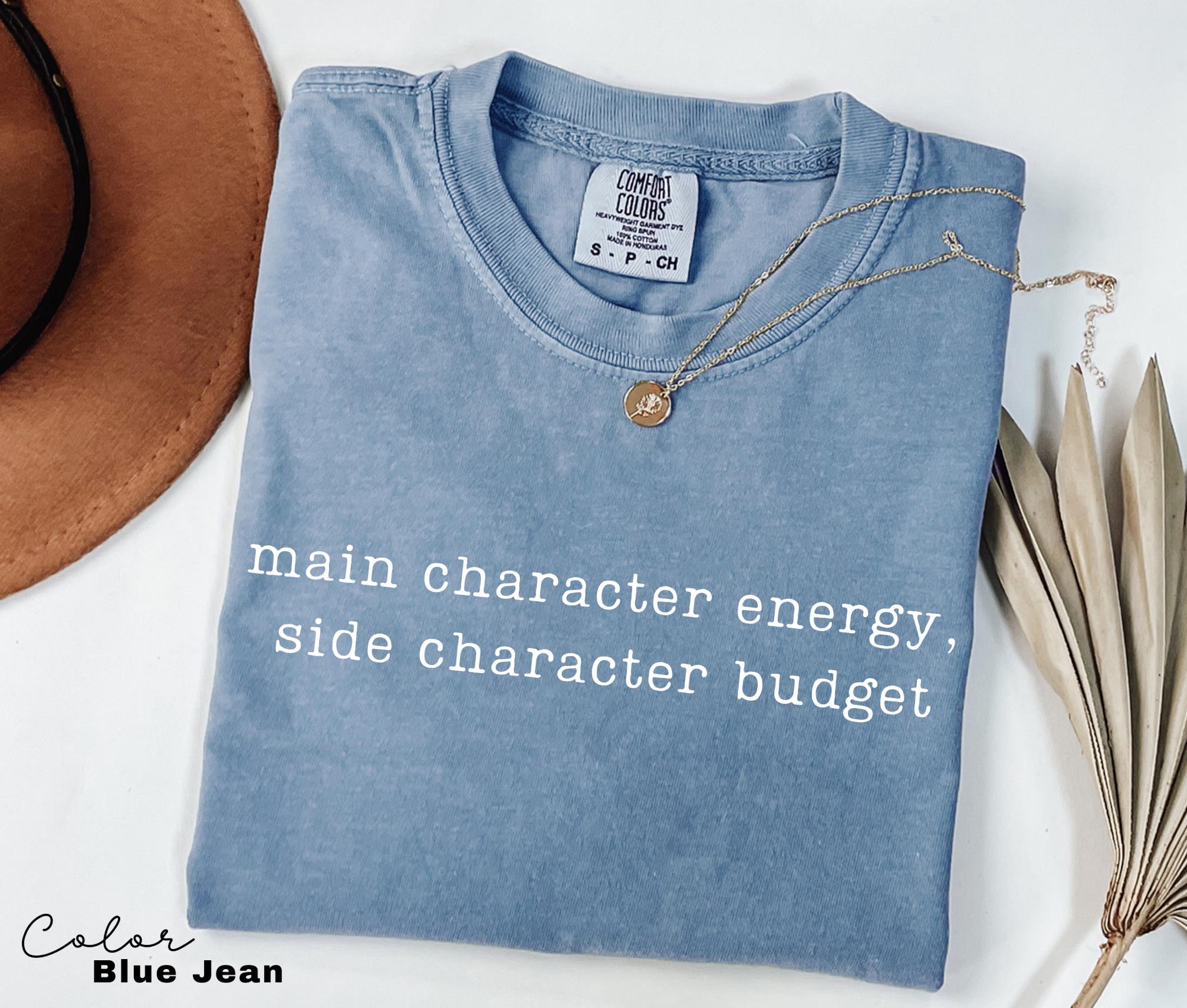 Comfort Colors Main Character Energy Shirt, Funny Meme Shirt, Internet Humor Tee, Sarcastic Humor Shirt, Relatable Humor Tee, Viral Quote