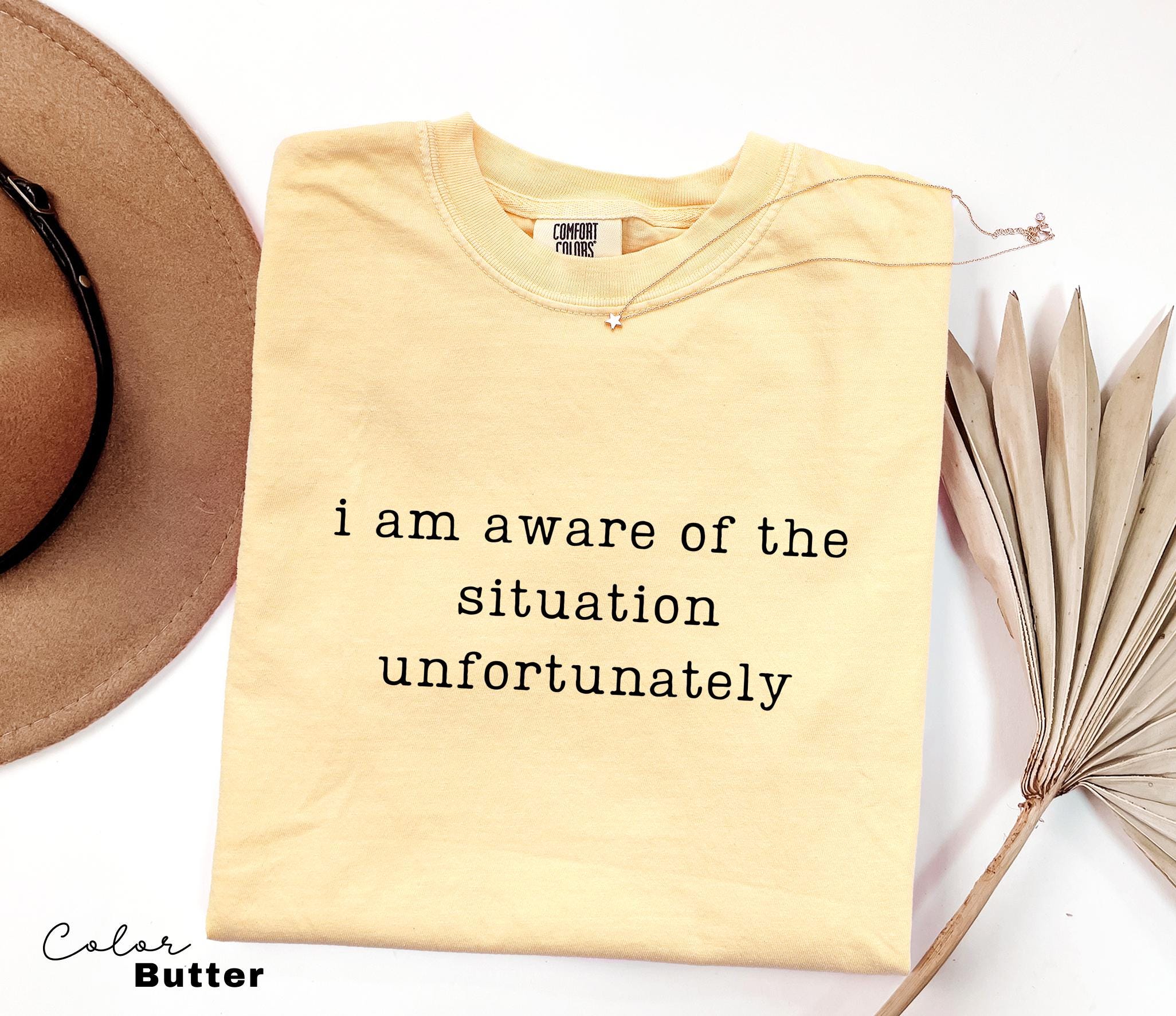 Sarcastic Humor Shirt, I am Aware Unfortunately Shirt, Funny Quote Tee, Relatable Meme Shirt, Funny Graphic Tee, Dry Humor Shirt,