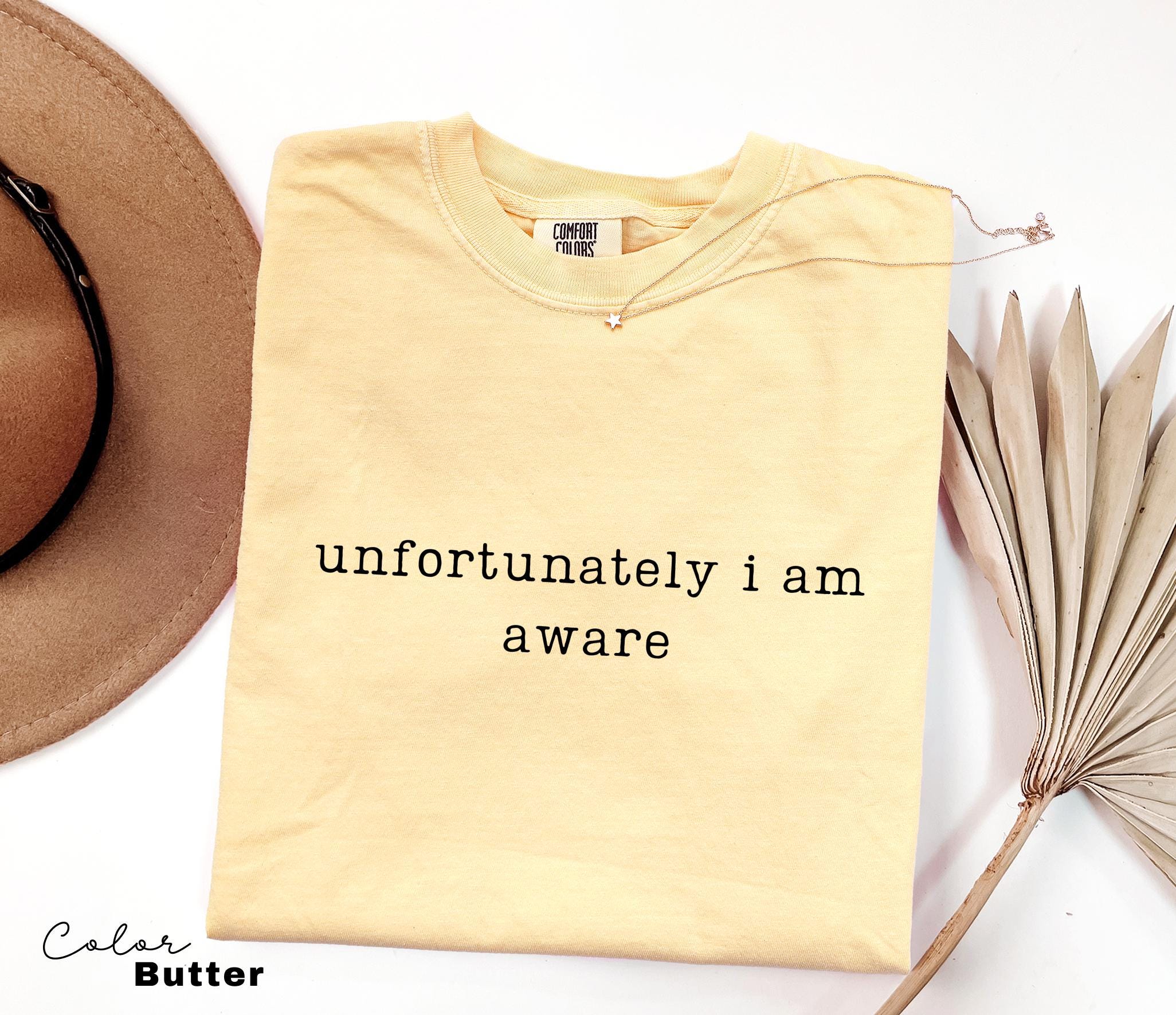 Comfort Colors Unfortunately Aware Shirt, Sarcastic Humor Tee, Funny Meme Shirt, Relatable Quote Shirt, Funny Graphic Tee, Dry Humor Shirt,