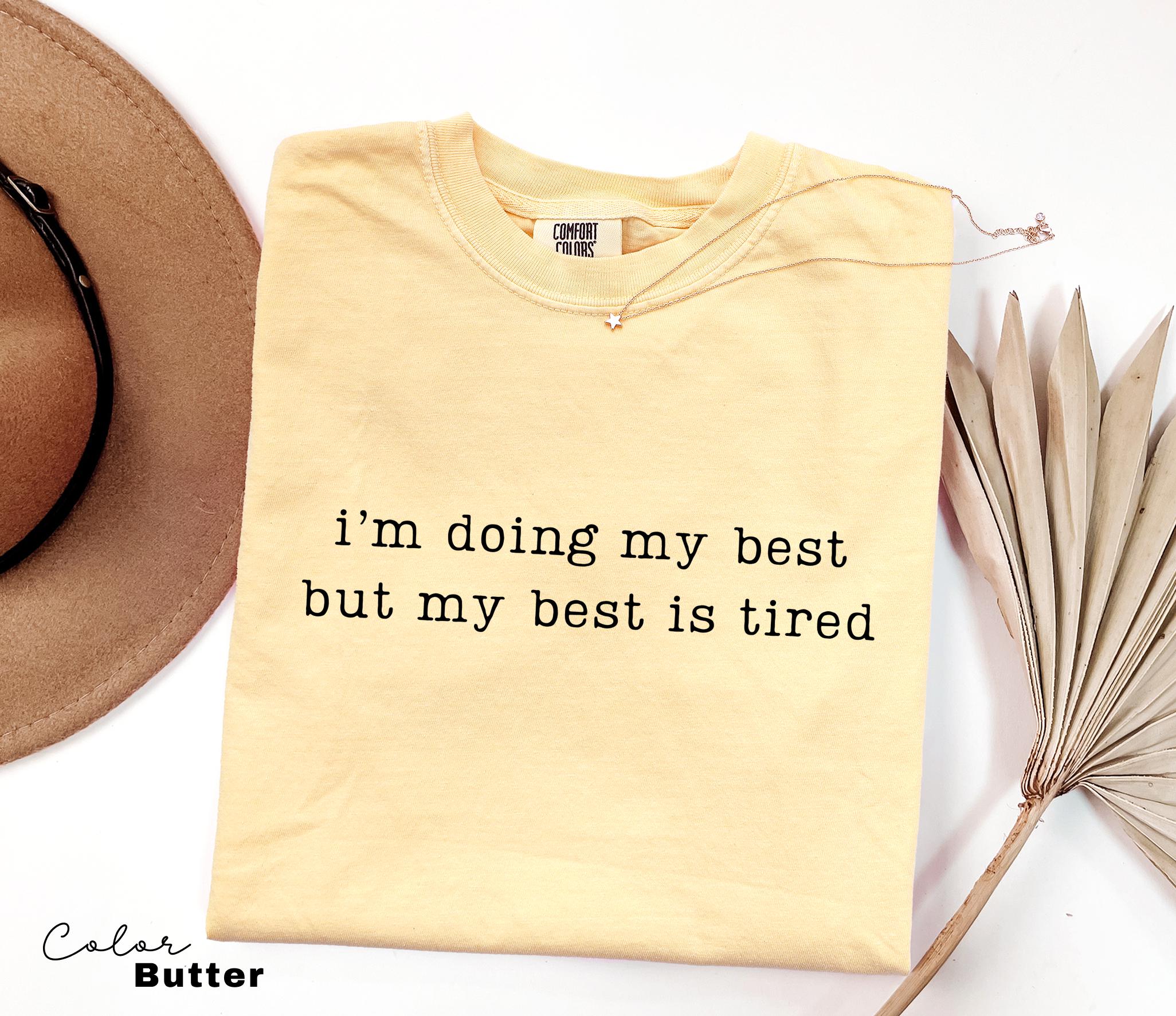 Comfort Colors Tired Humor Shirt, Sarcastic Quote Shirt, Funny Meme Shirt, Relatable Humor Tee, Funny Saying Shirt, Burnout Humor Tee,