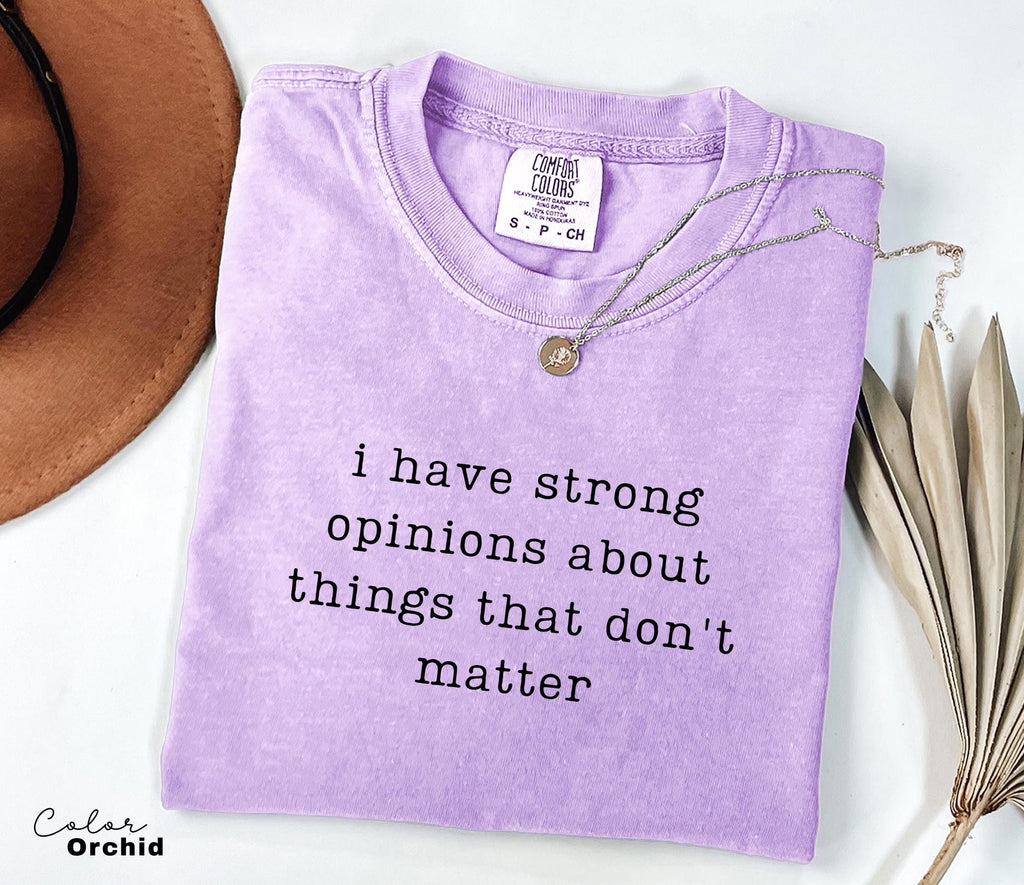 Comfort Colors Strong Opinions Shirt, Sarcastic Humor Tee, Funny Meme Shirt, Witty Quote Shirt, Chaotic Humor Shirt, Relatable Humor Tee,