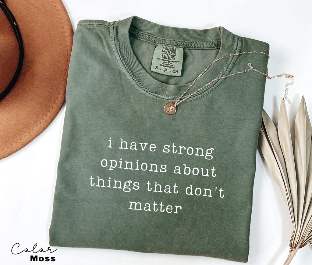 Comfort Colors Strong Opinions Shirt, Sarcastic Humor Tee, Funny Meme Shirt, Witty Quote Shirt, Chaotic Humor Shirt, Relatable Humor Tee,