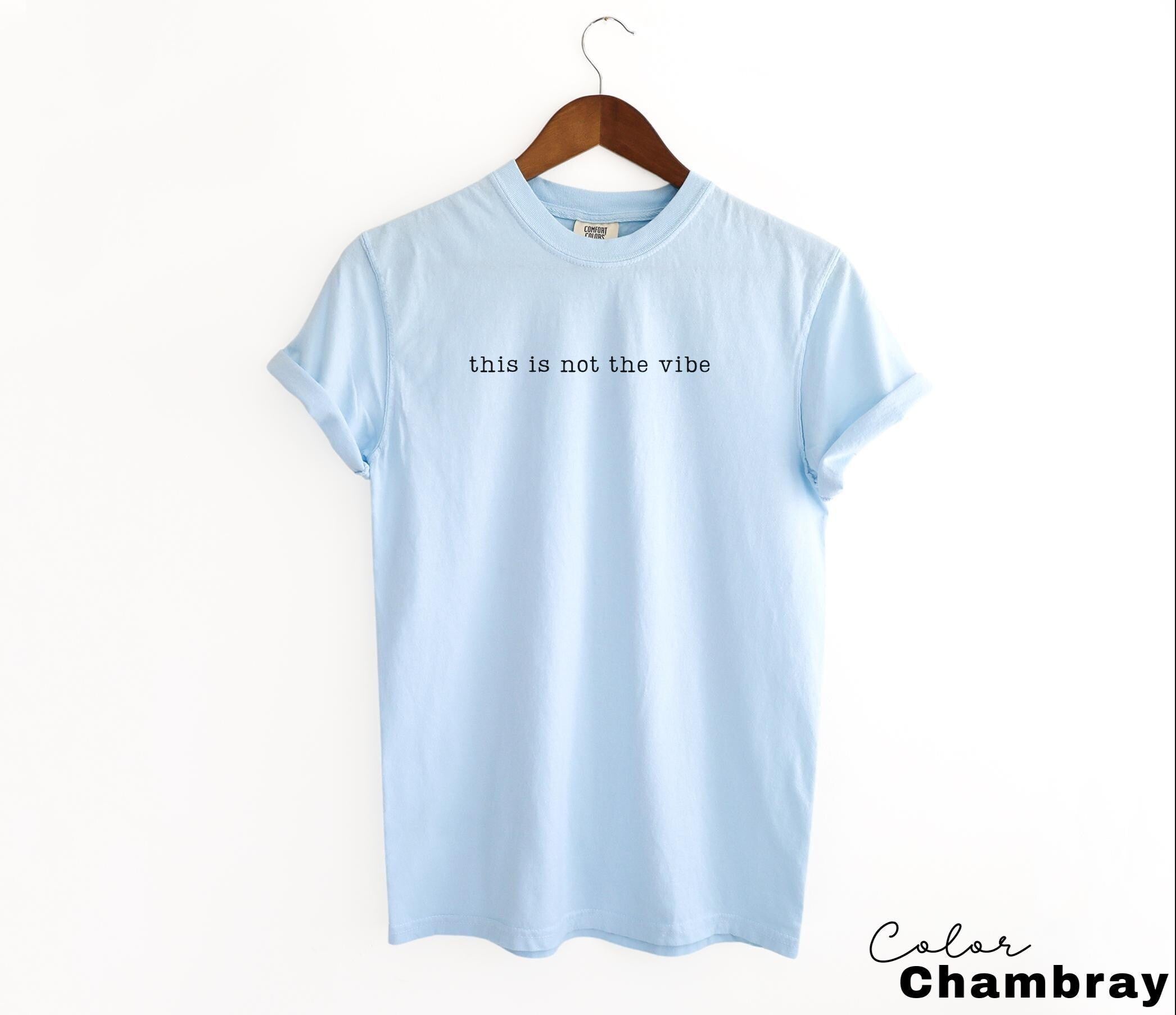 Comfort Colors Not the Vibe Shirt, Sarcastic Humor Tee, Funny Meme Shirt, Relatable Quote Shirt, Trendy Humor Shirt, Sarcastic Graphic Tee,