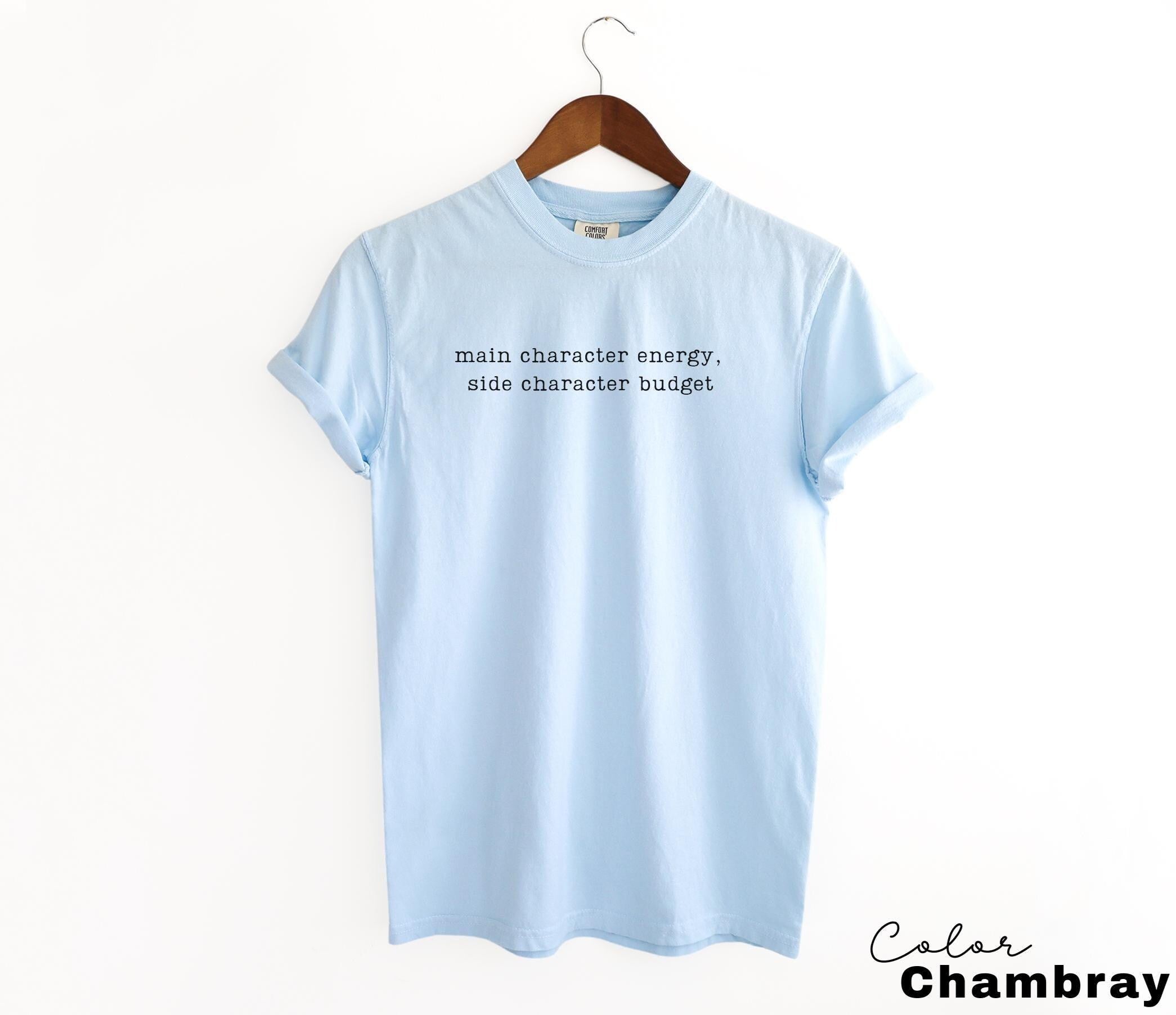 Comfort Colors Main Character Energy Shirt, Funny Meme Shirt, Internet Humor Tee, Sarcastic Humor Shirt, Relatable Humor Tee, Viral Quote