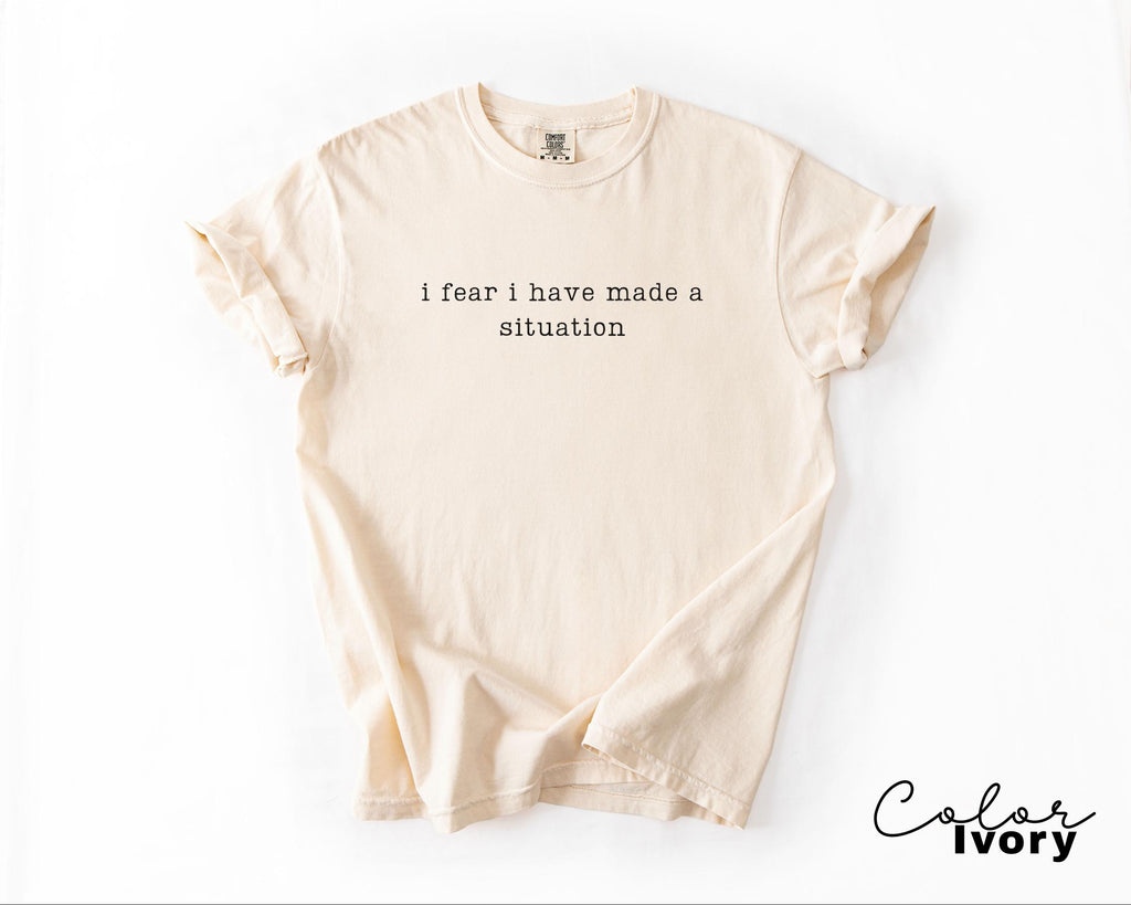 Comfort Colors Made a Situation Shirt, Sarcastic Humor Tee, Funny Meme Shirt, Chaotic Humor Shirt, Relatable Quote Tee, Unhinged Humor Tee,