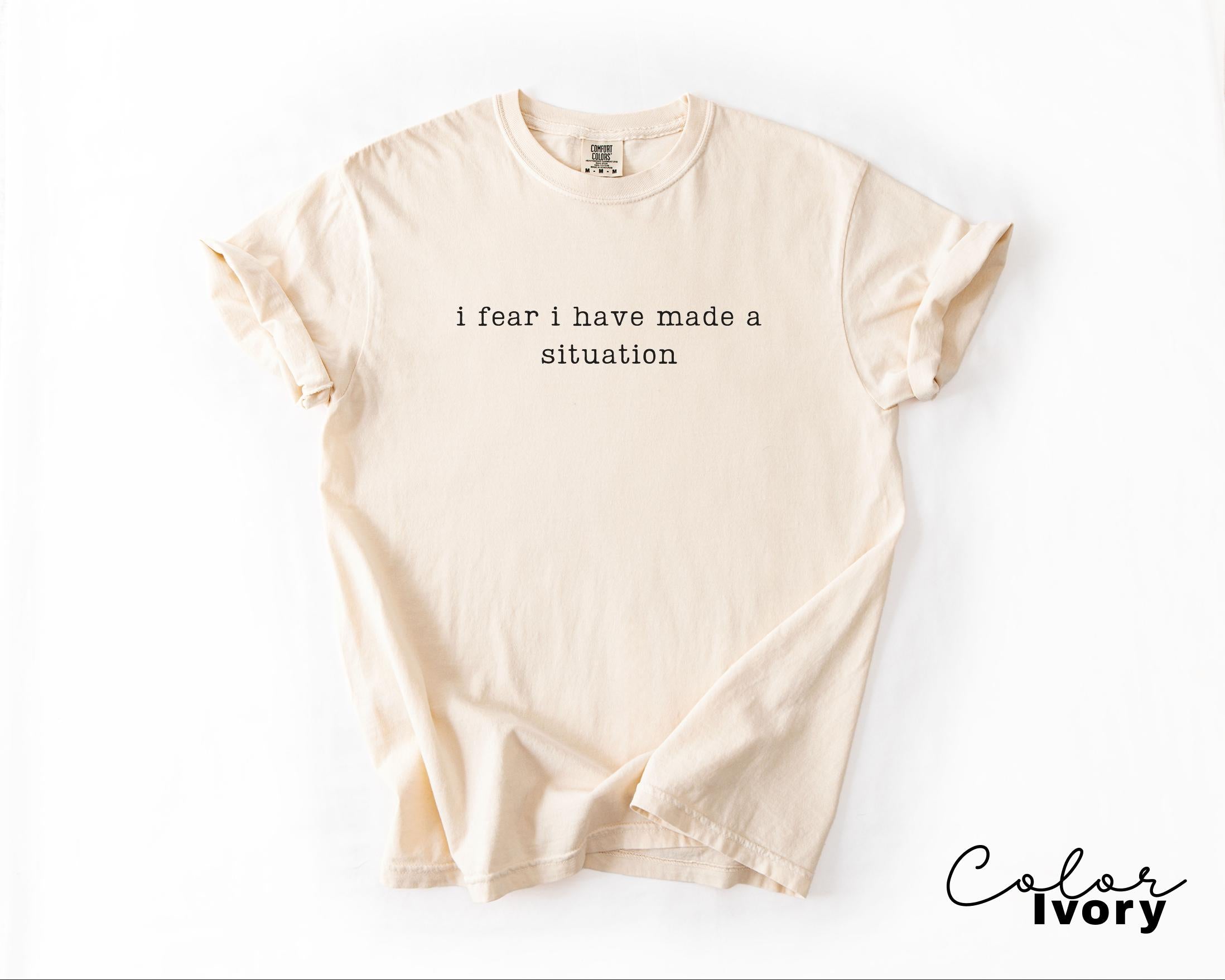 Comfort Colors Made a Situation Shirt, Sarcastic Humor Tee, Funny Meme Shirt, Chaotic Humor Shirt, Relatable Quote Tee, Unhinged Humor Tee,
