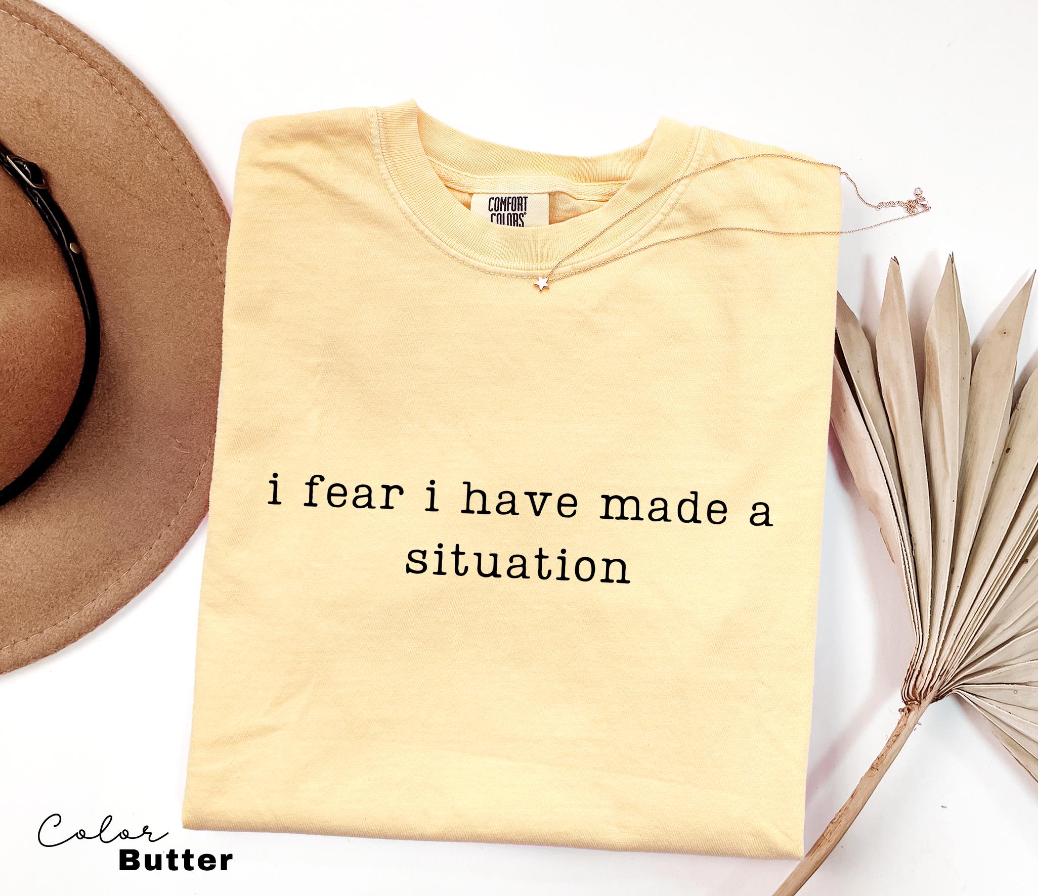 Comfort Colors Made a Situation Shirt, Sarcastic Humor Tee, Funny Meme Shirt, Chaotic Humor Shirt, Relatable Quote Tee, Unhinged Humor Tee,