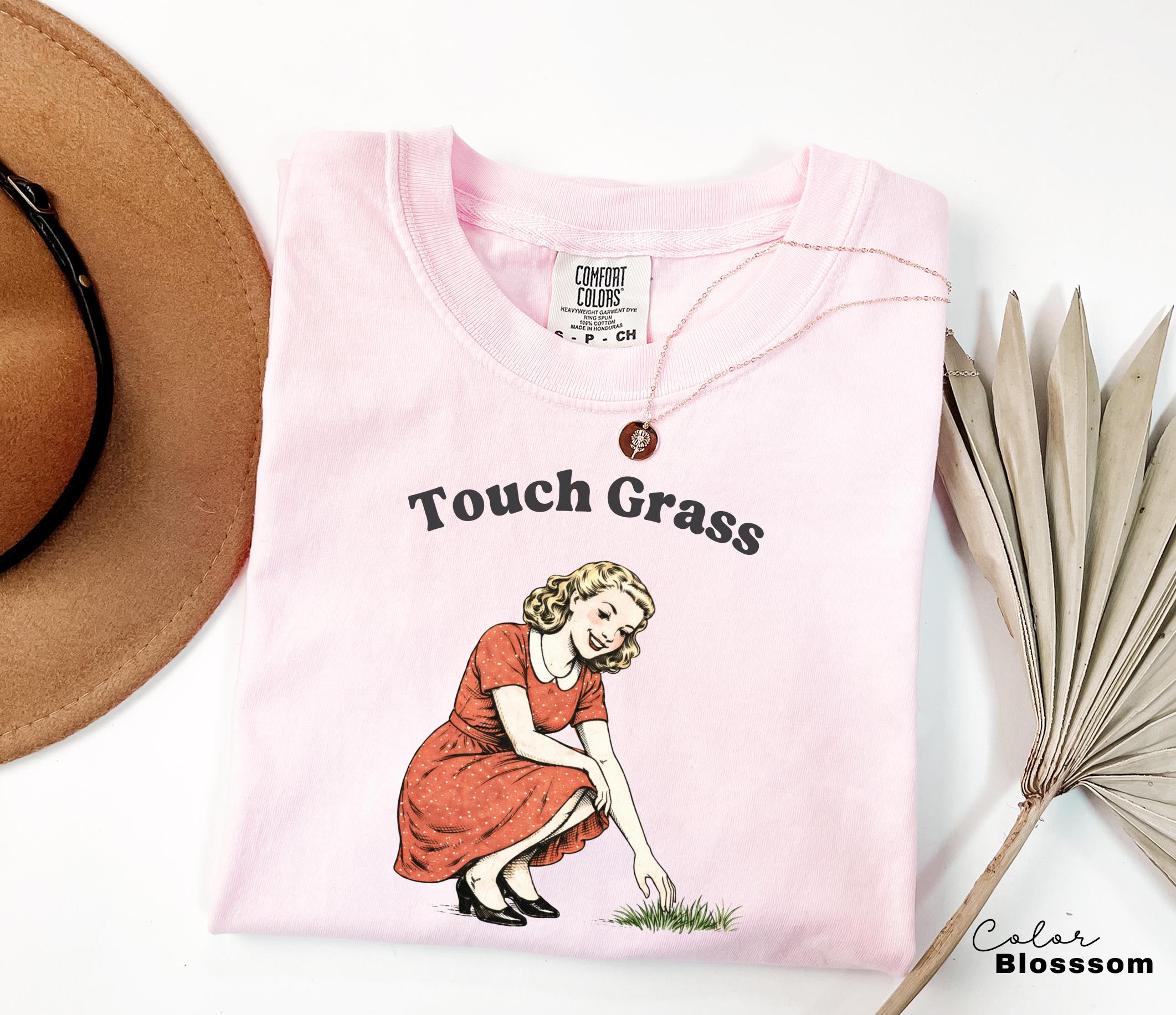 Touch Grass Funny Saying Shirt, Sarcastic Saying, Retro Tee, Unhinged Humor