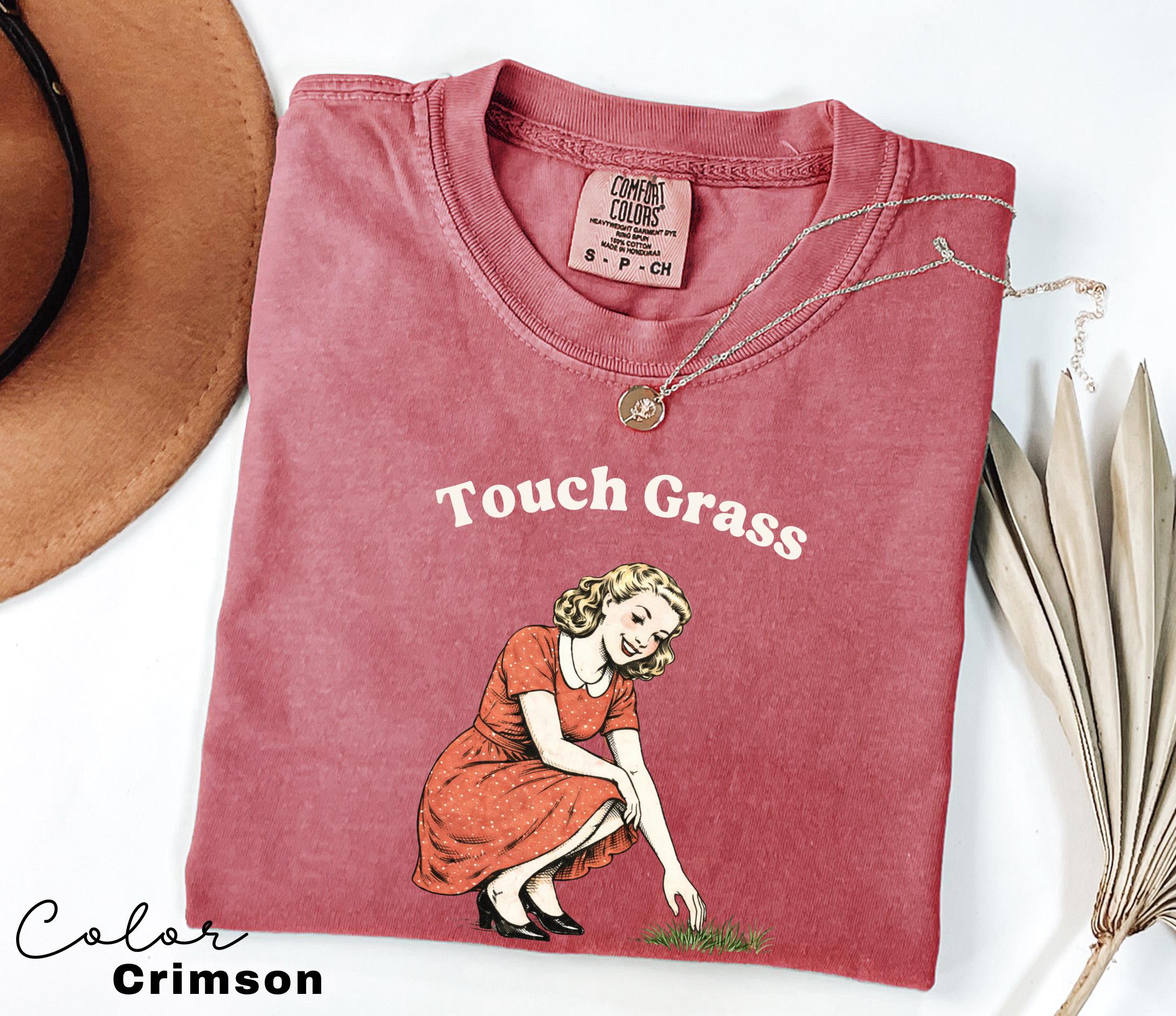 Touch Grass Funny Saying Shirt, Sarcastic Saying, Retro Tee, Unhinged Humor