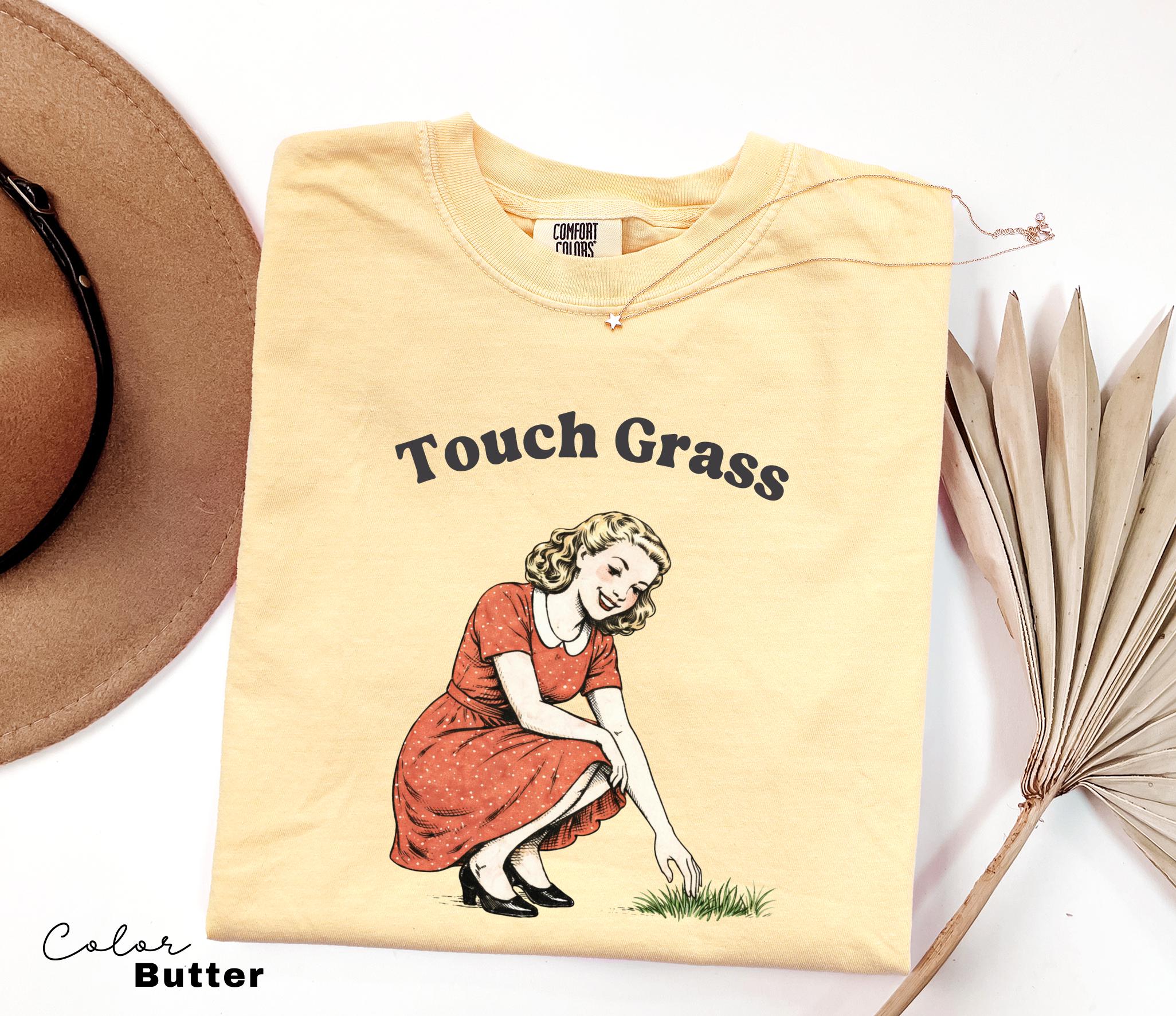 Touch Grass Funny Saying Shirt, Sarcastic Saying, Retro Tee, Unhinged Humor
