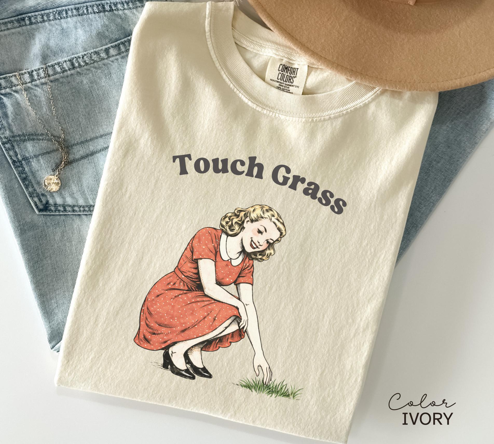 Touch Grass Funny Saying Shirt, Sarcastic Saying, Retro Tee, Unhinged Humor