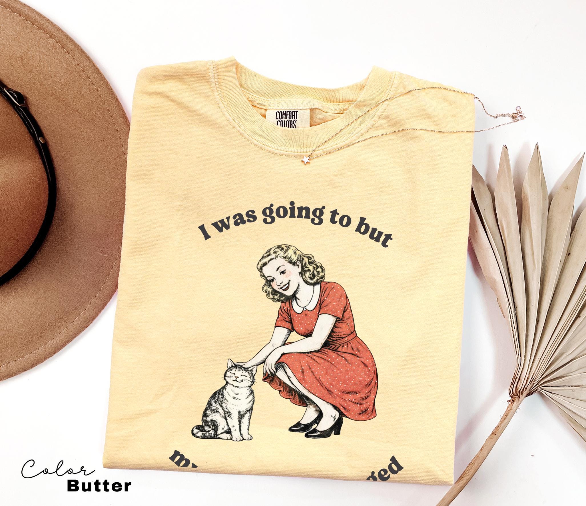 Funny Sarcastic Quote T-Shirt, I was Going to, Procrastination Tee, Cat Lover Gift, Sarcasm