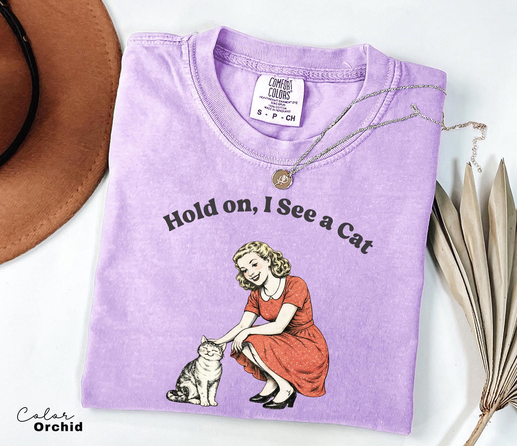 Hold On I See A Cat Shirt, Cat Lover Gift, Pet Parent Humor, Retro Vintage, Cat Person, Trendy Women's Tshirt, Cat Mom