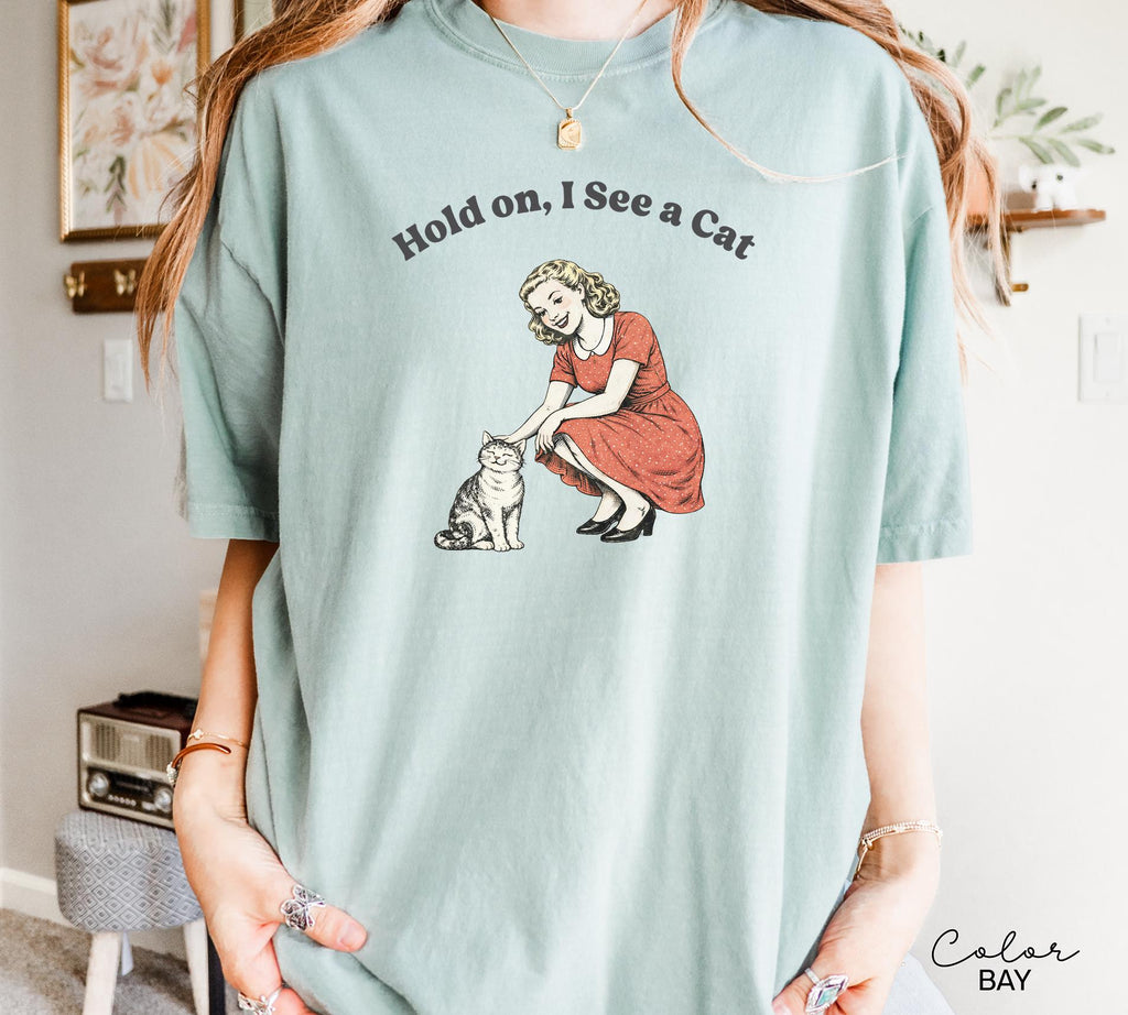 Hold On I See A Cat Shirt, Cat Lover Gift, Pet Parent Humor, Retro Vintage, Cat Person, Trendy Women's Tshirt, Cat Mom