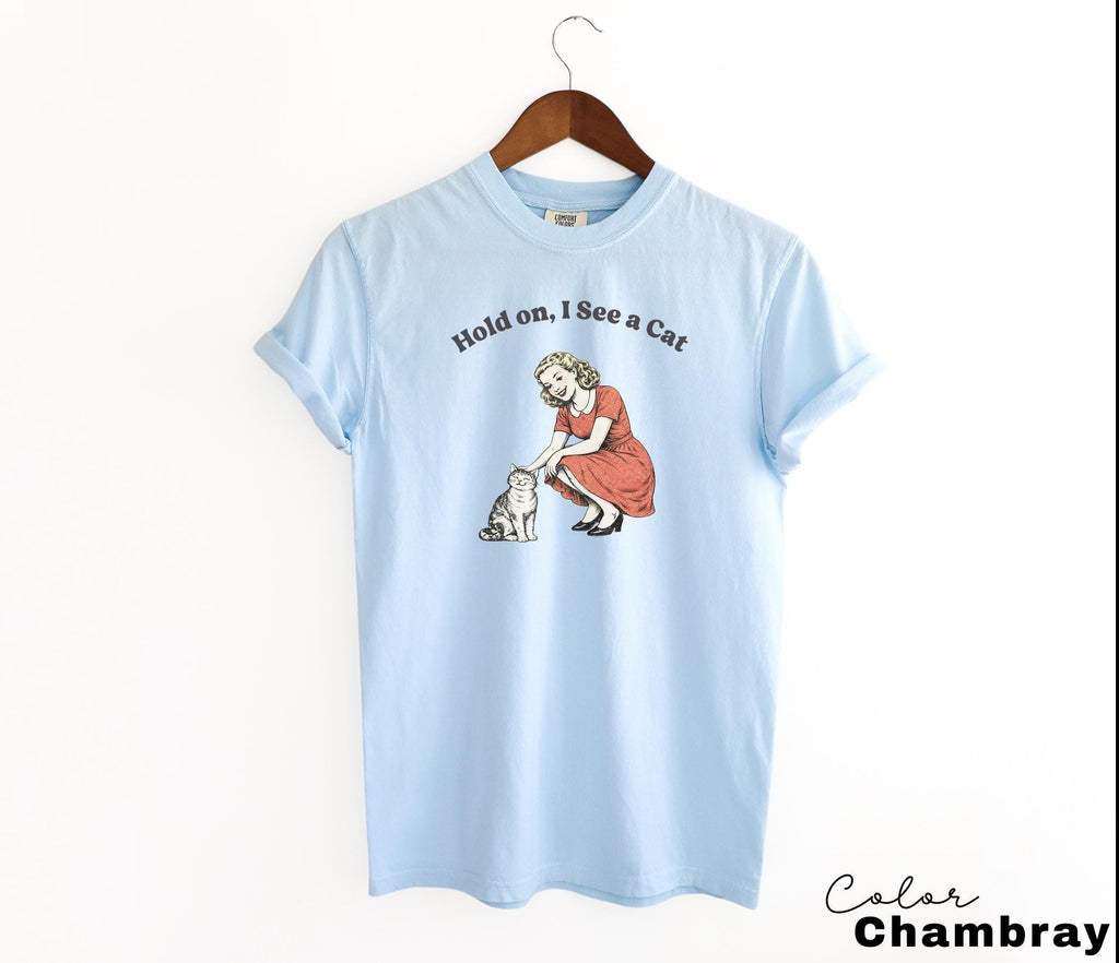 Hold On I See A Cat Shirt, Cat Lover Gift, Pet Parent Humor, Retro Vintage, Cat Person, Trendy Women's Tshirt, Cat Mom
