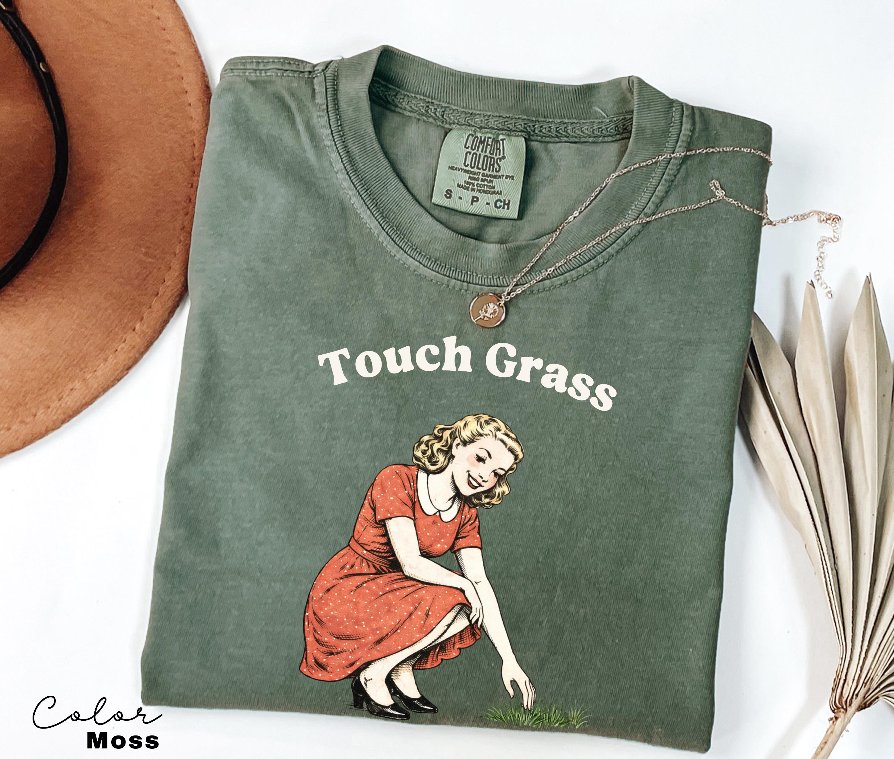 Touch Grass Funny Saying Shirt, Sarcastic Saying, Retro Tee, Unhinged Humor