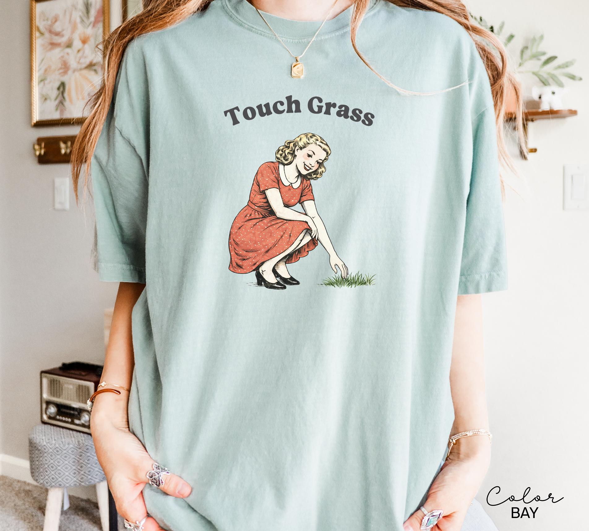 Touch Grass Funny Saying Shirt, Sarcastic Saying, Retro Tee, Unhinged Humor