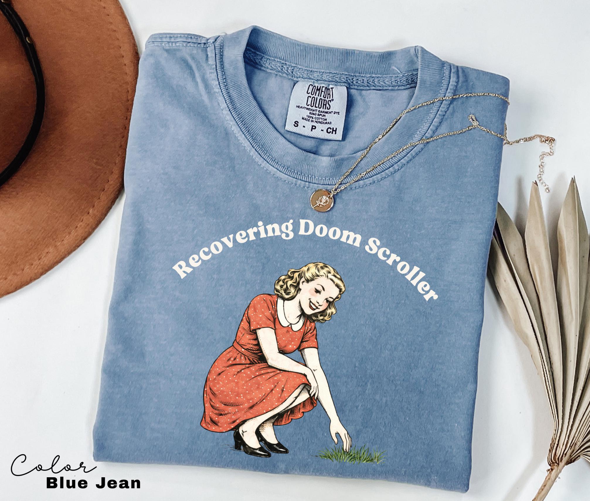 Recovering Doom Scroller, Sarcastic Sassy Tee, Funny Saying Shirt, Funny Mental Health, Unhinged Meme Humor