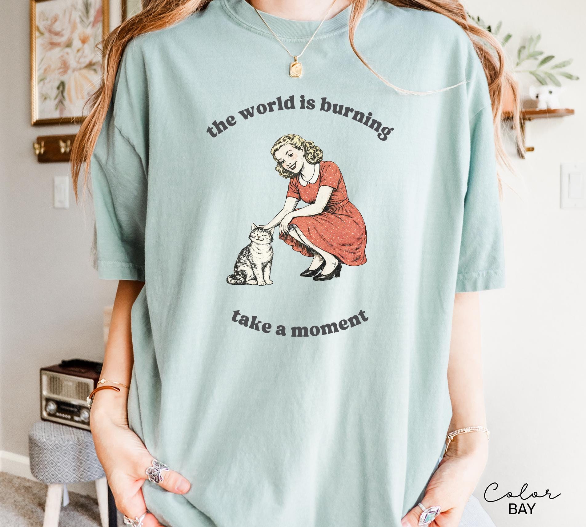 The World is Burning Sarcastic Shirt, Cute Cat Meme T-Shirt, Funny Sarcastic Kitten Tee, Retro Comfort Colors Mental Health