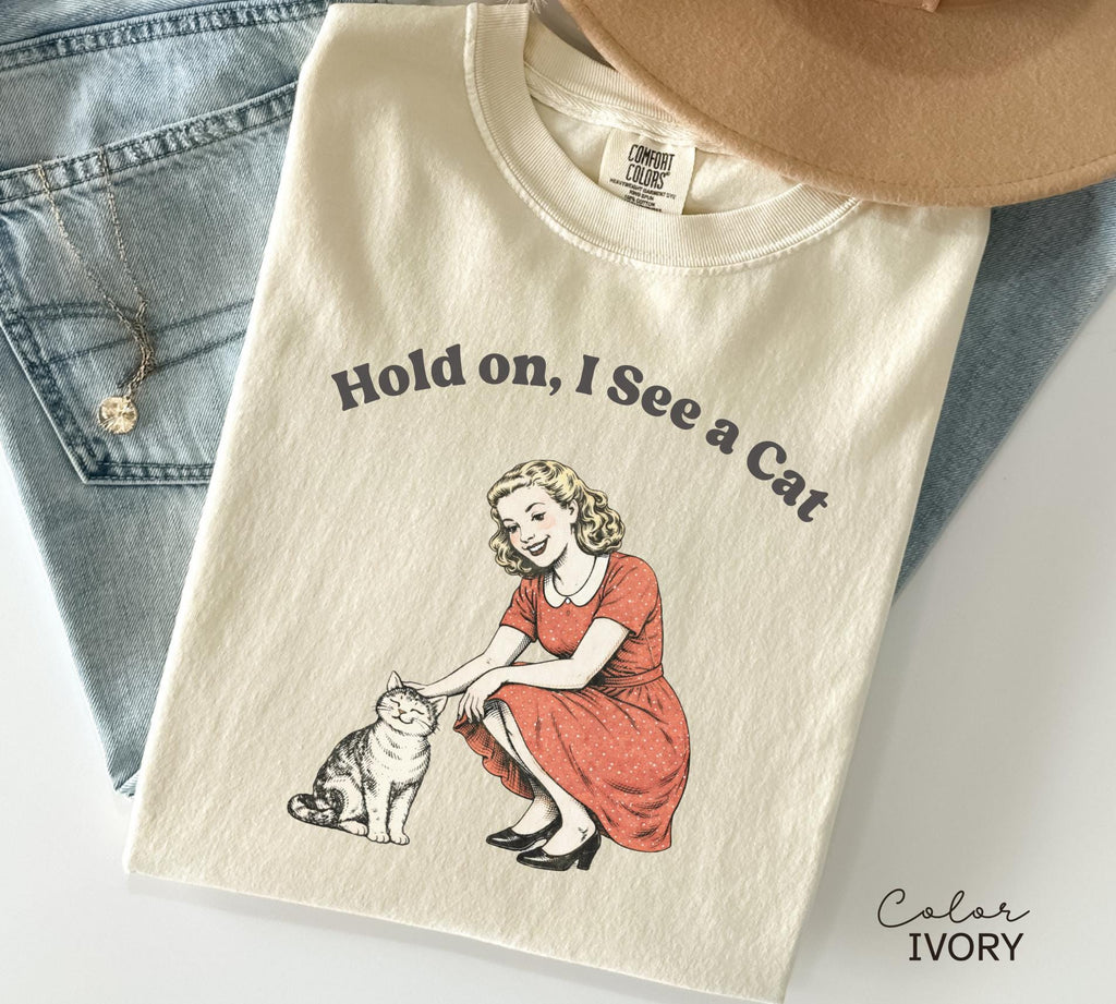 Hold On I See A Cat Shirt, Cat Lover Gift, Pet Parent Humor, Retro Vintage, Cat Person, Trendy Women's Tshirt, Cat Mom