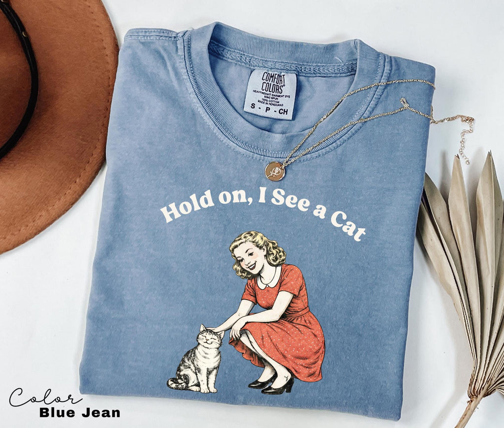 Hold On I See A Cat Shirt, Cat Lover Gift, Pet Parent Humor, Retro Vintage, Cat Person, Trendy Women's Tshirt, Cat Mom