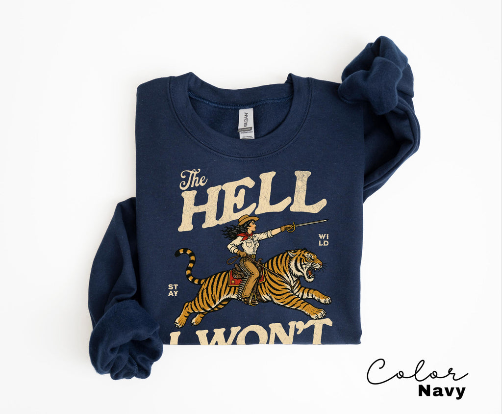 Retro Cowgirl Tiger Shirt, The Hell I Won't Tshirt, Feminist Girl Power Sweatshirt, Retro Rodeo,