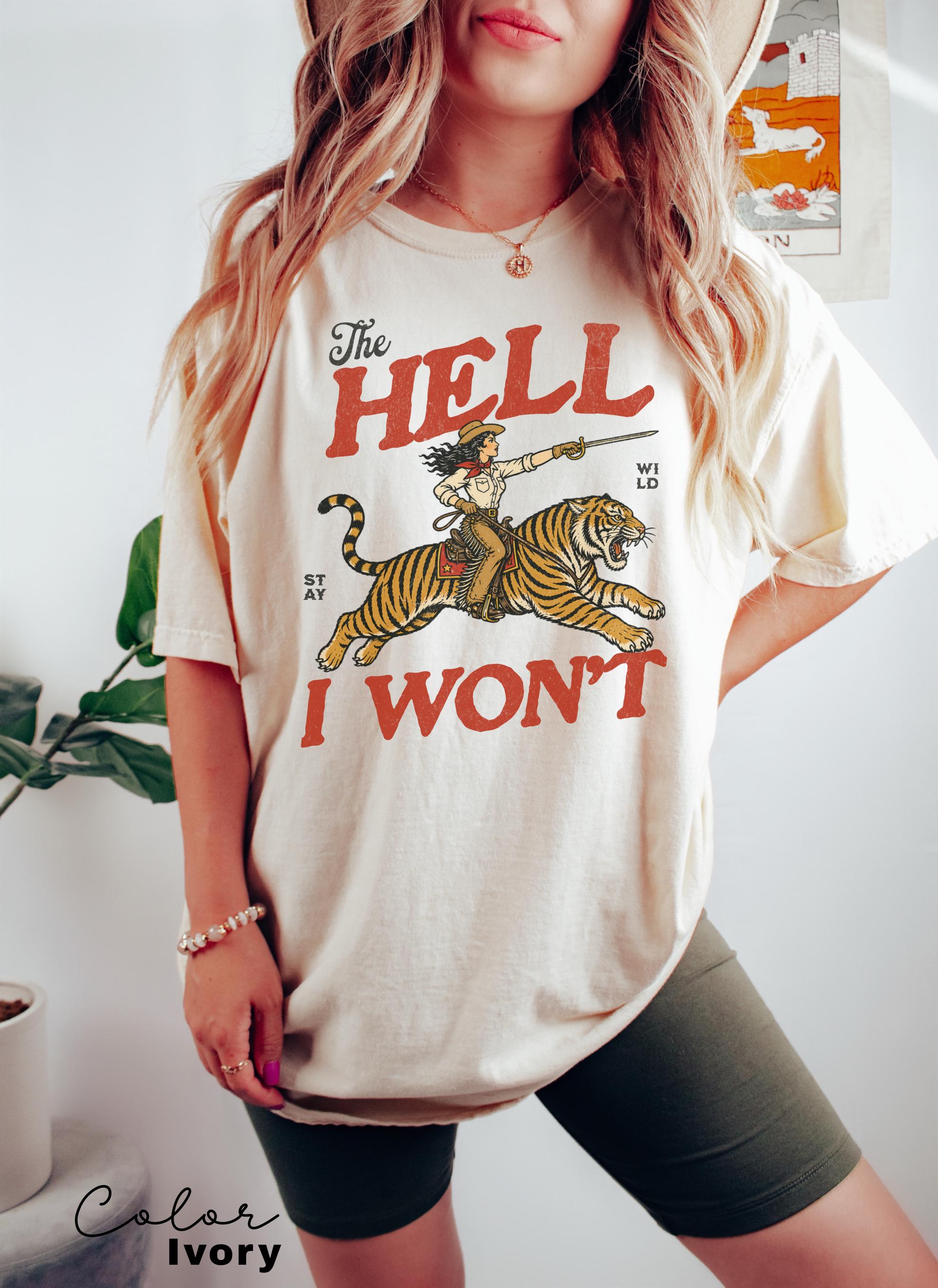 Retro Cowgirl Tiger Shirt, The Hell I Won't Tshirt, Feminist Girl Power Sweatshirt, Retro Rodeo,