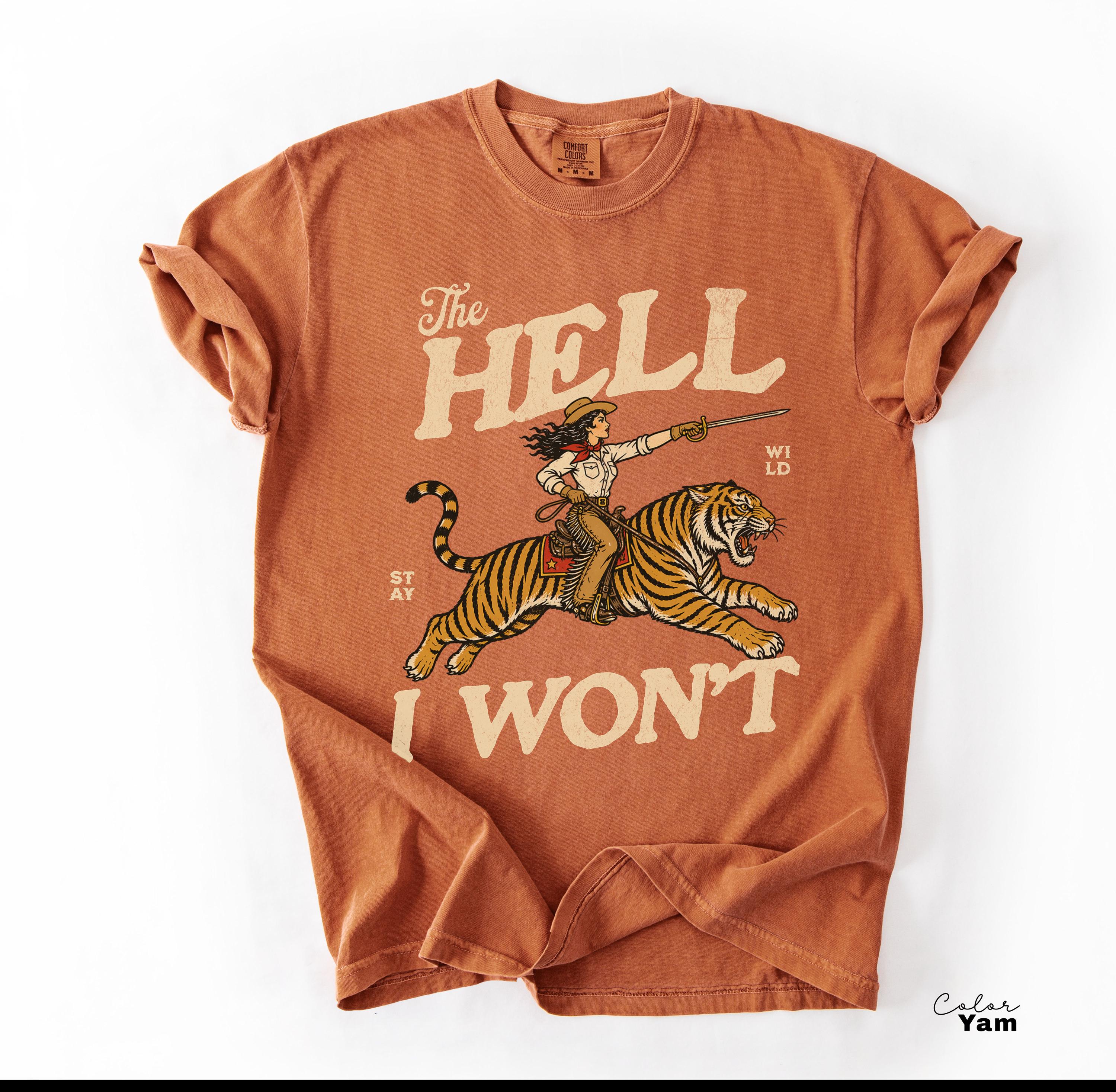 Retro Cowgirl Tiger Shirt, The Hell I Won't Feminist T-Shirt
