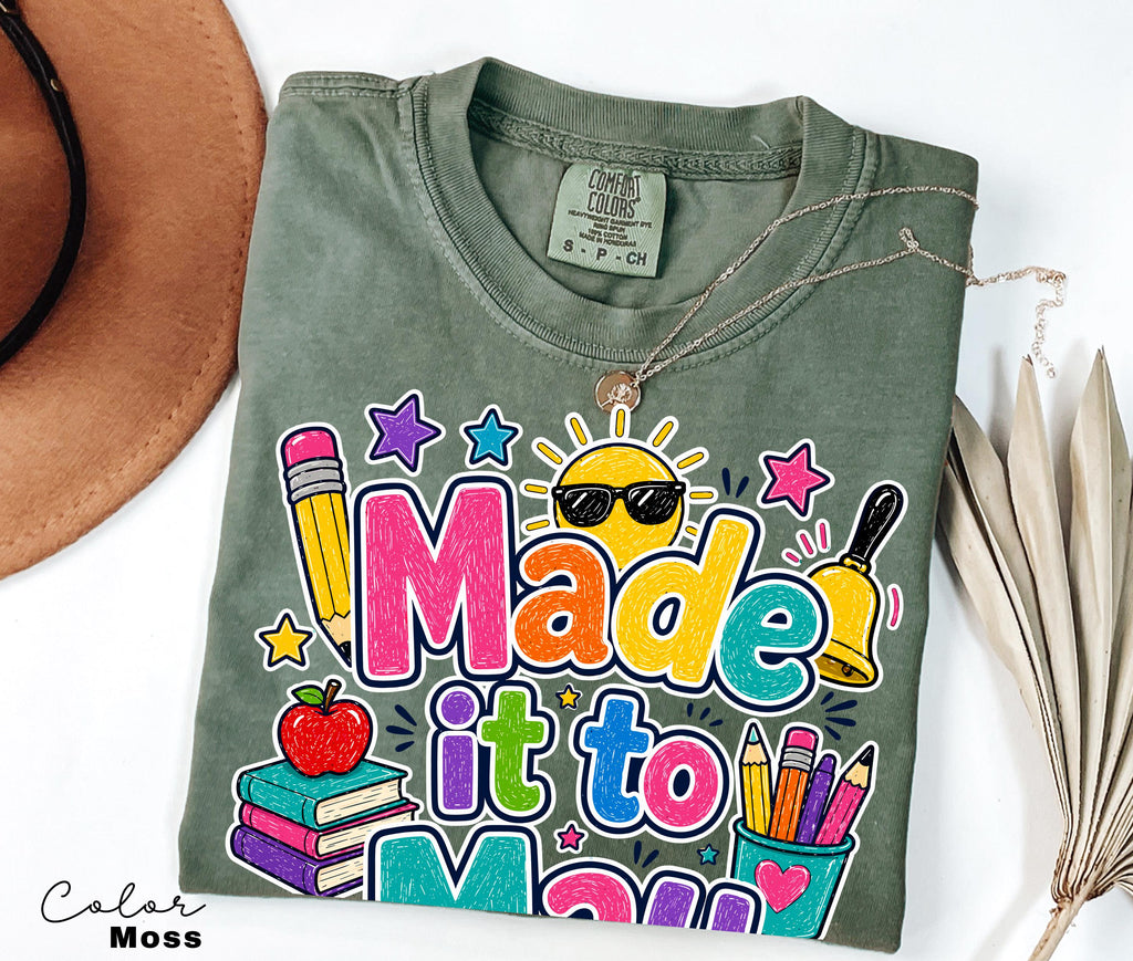 Last Day of School Teacher Shirt Made It To May End of Year Tee