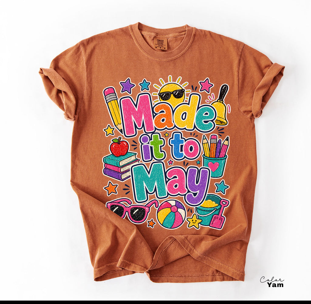 Last Day of School Teacher Shirt Made It To May End of Year Tee