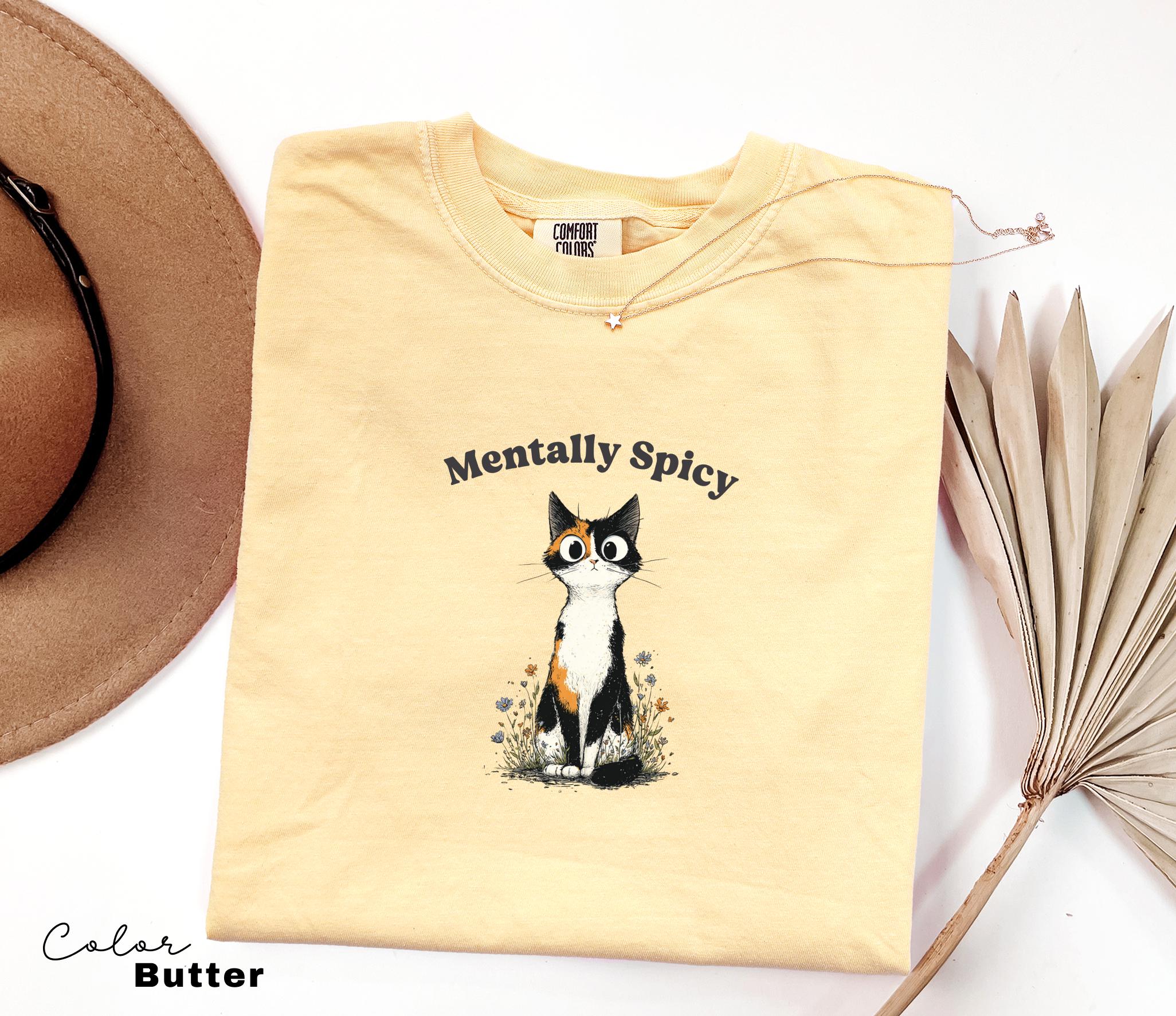 Funny Mental Health Cat Shirt, Mentally Spicy, Cute Cat Meme T-Shirt, Funny Sarcastic Kitten Tee, Comfort Colors