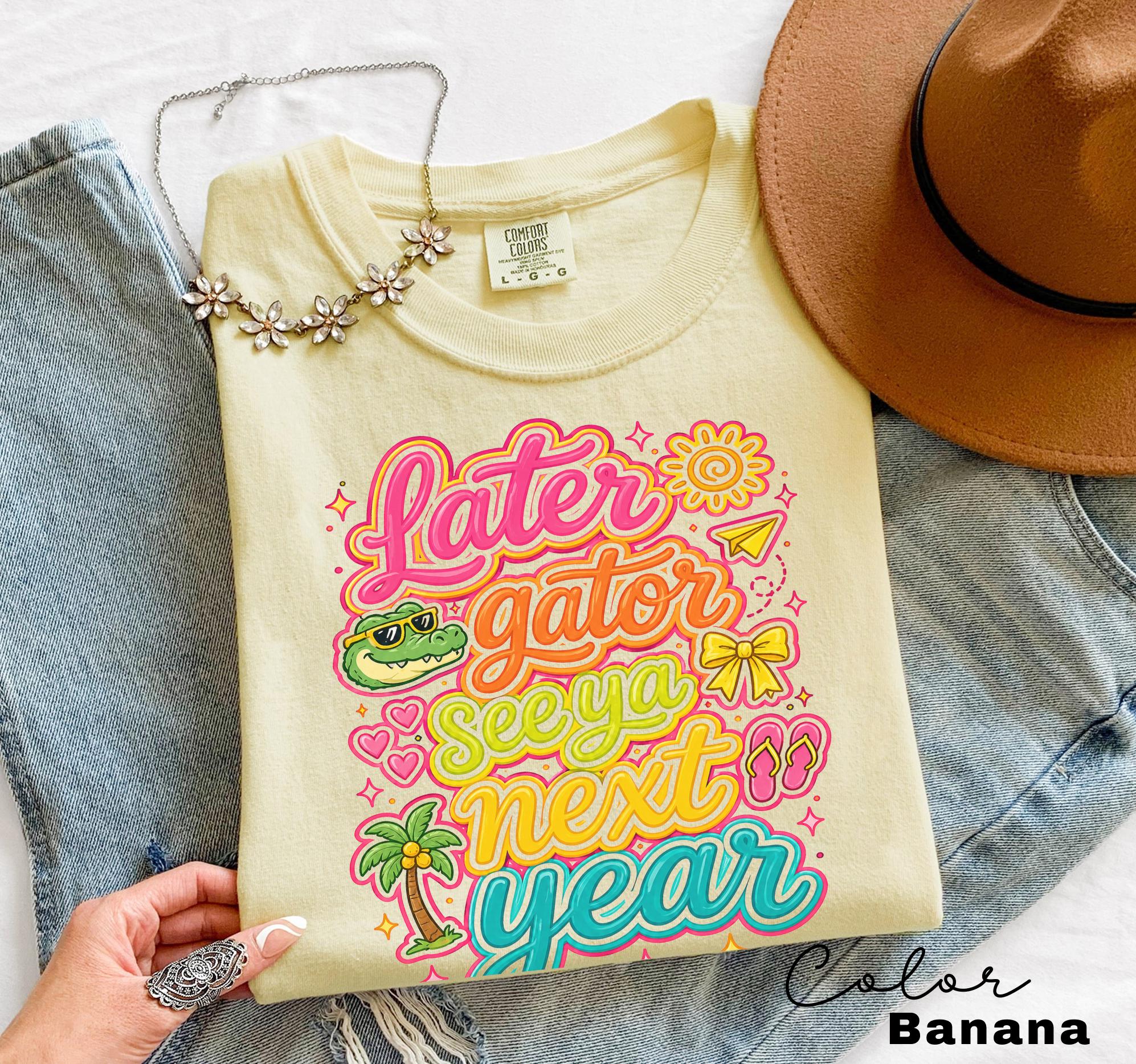 Later Gator Funny Teacher End of Year Tee, Last Day of School Shirt, Teacher Summer Shirt, Comfort Colors Teacher Sweatshirt
