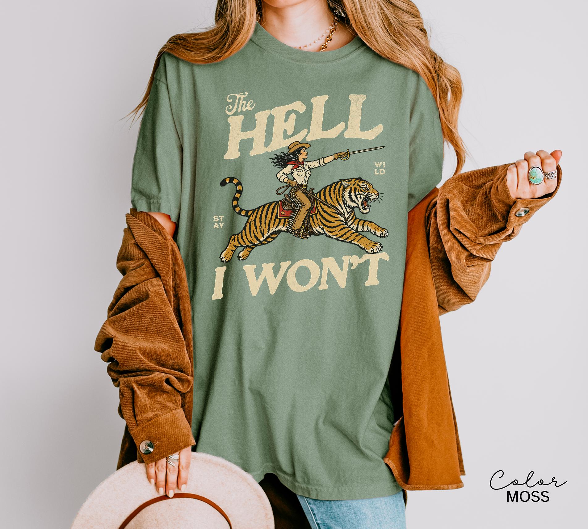 Retro Cowgirl Tiger Shirt, The Hell I Won't Tshirt, Feminist Girl Power Sweatshirt, Retro Rodeo,