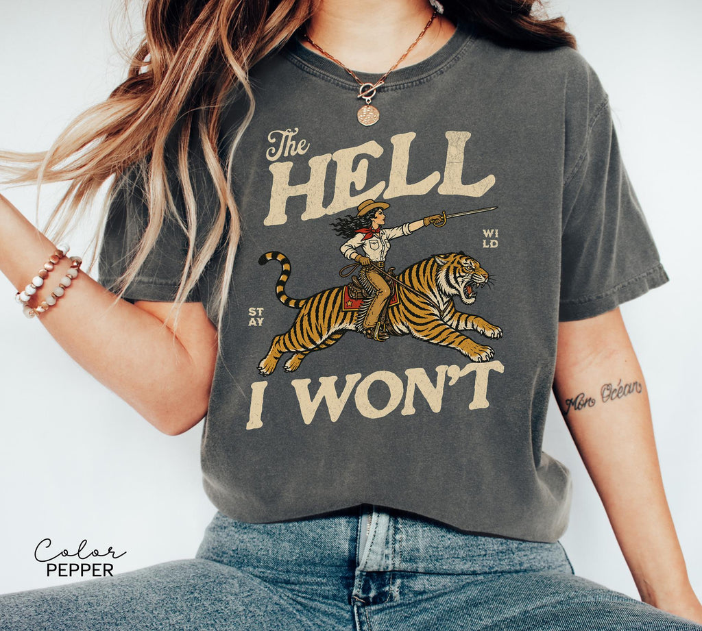 Retro Cowgirl Tiger Shirt, The Hell I Won't Tshirt, Feminist Girl Power Sweatshirt, Retro Rodeo,