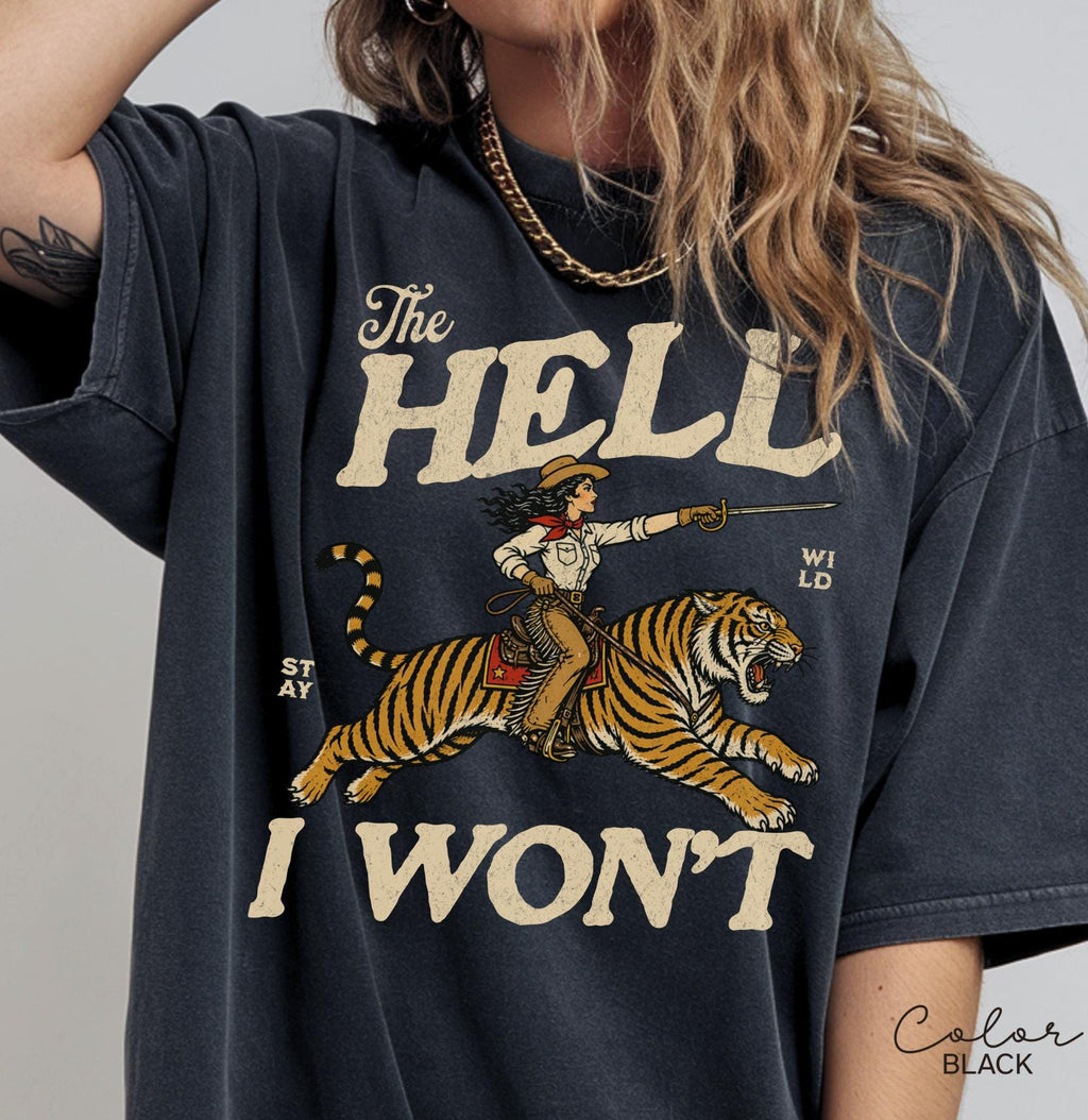 Retro Cowgirl Tiger Shirt, The Hell I Won't Tshirt, Feminist Girl Power Sweatshirt, Retro Rodeo,