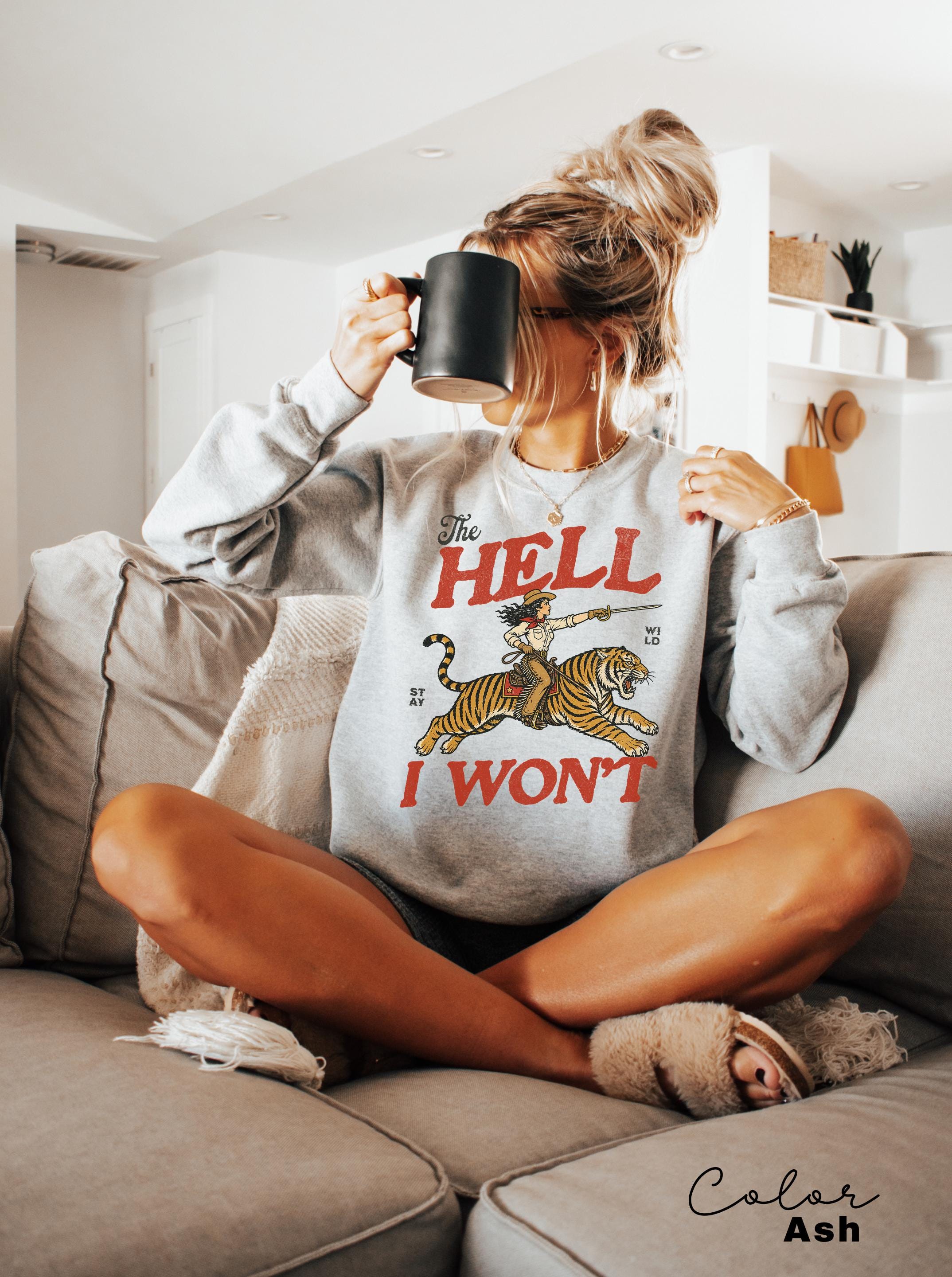 Retro Cowgirl Tiger Shirt, The Hell I Won't Tshirt, Feminist Girl Power Sweatshirt, Retro Rodeo,