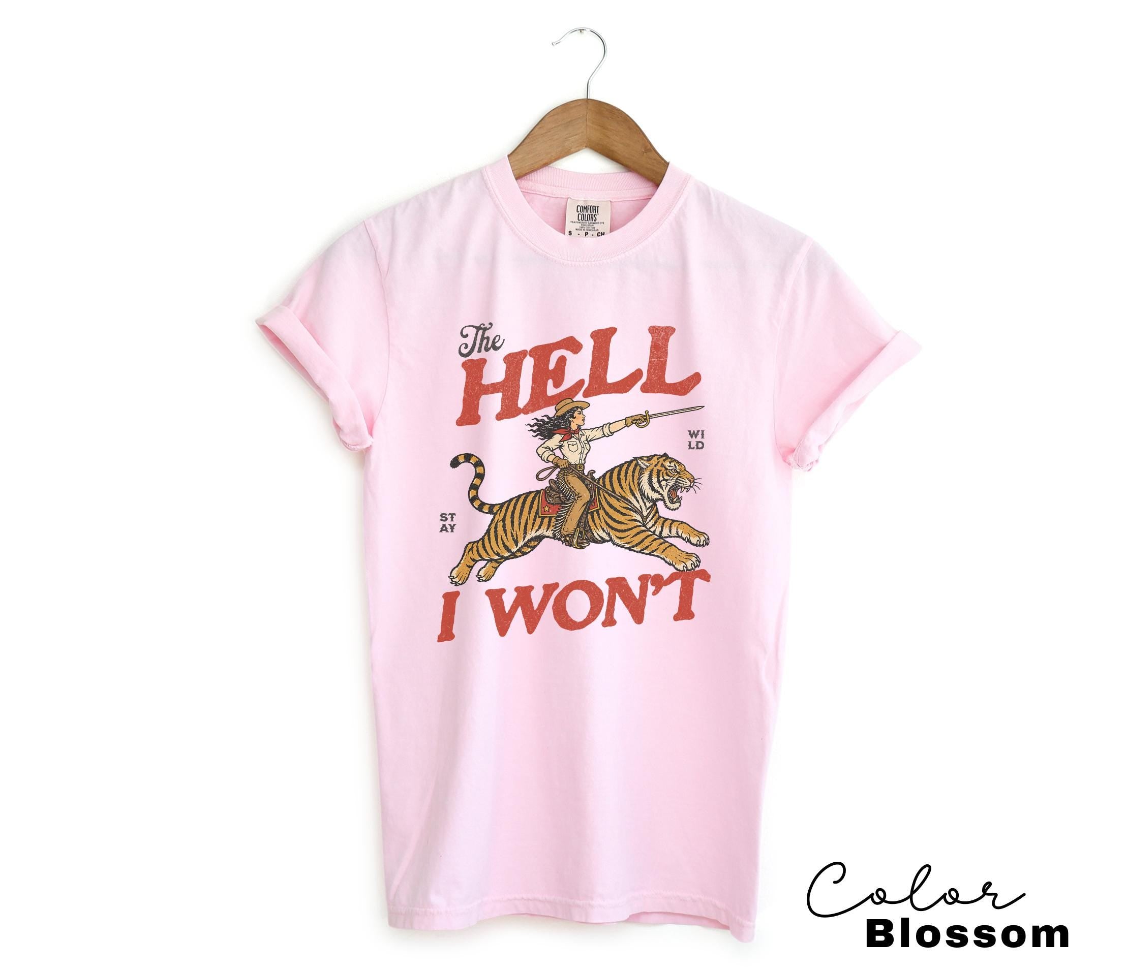 Retro Cowgirl Tiger Shirt, The Hell I Won't Tshirt, Feminist Girl Power Sweatshirt, Retro Rodeo,