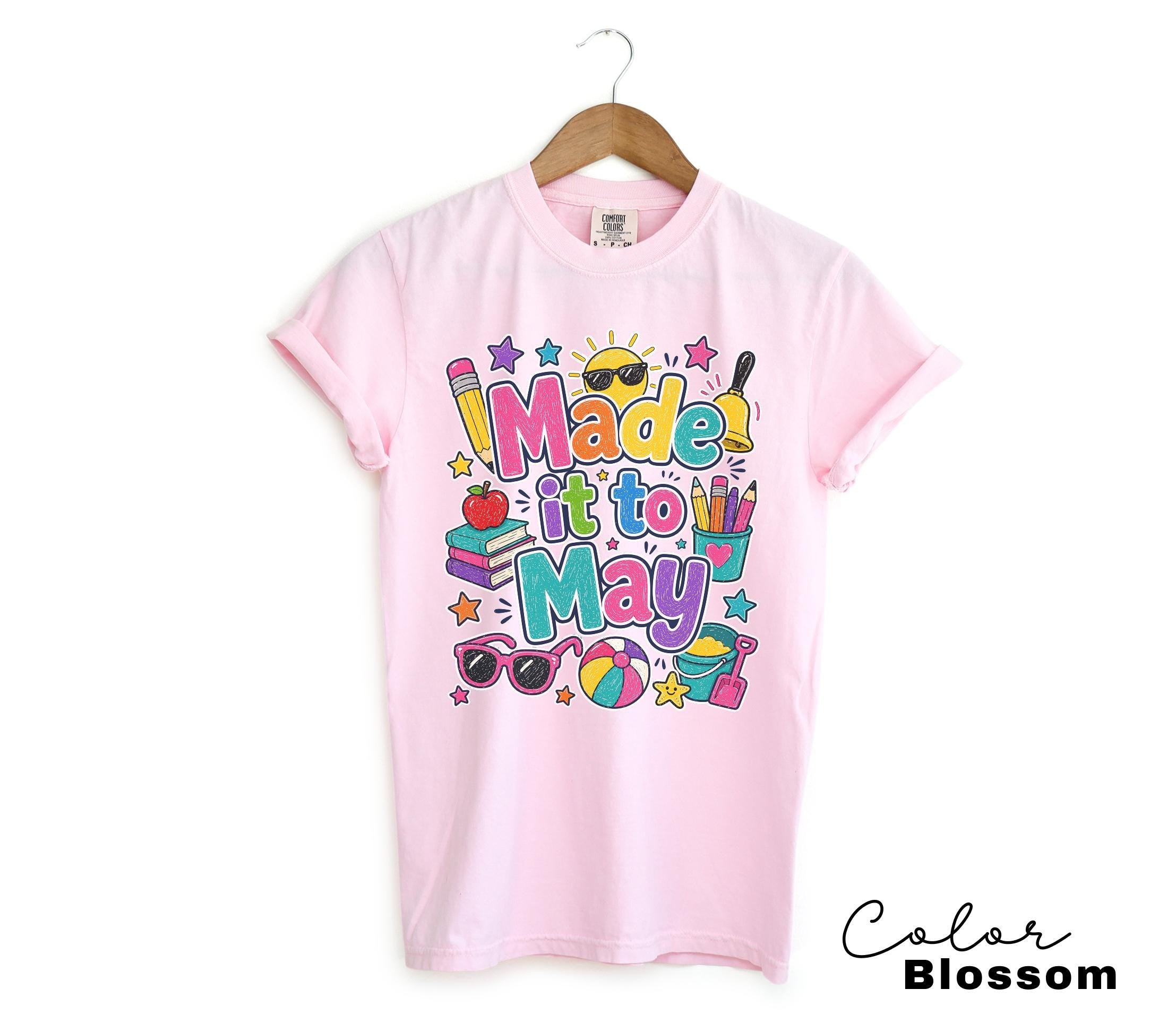 Last Day of School Teacher Shirt Made It To May End of Year Tee