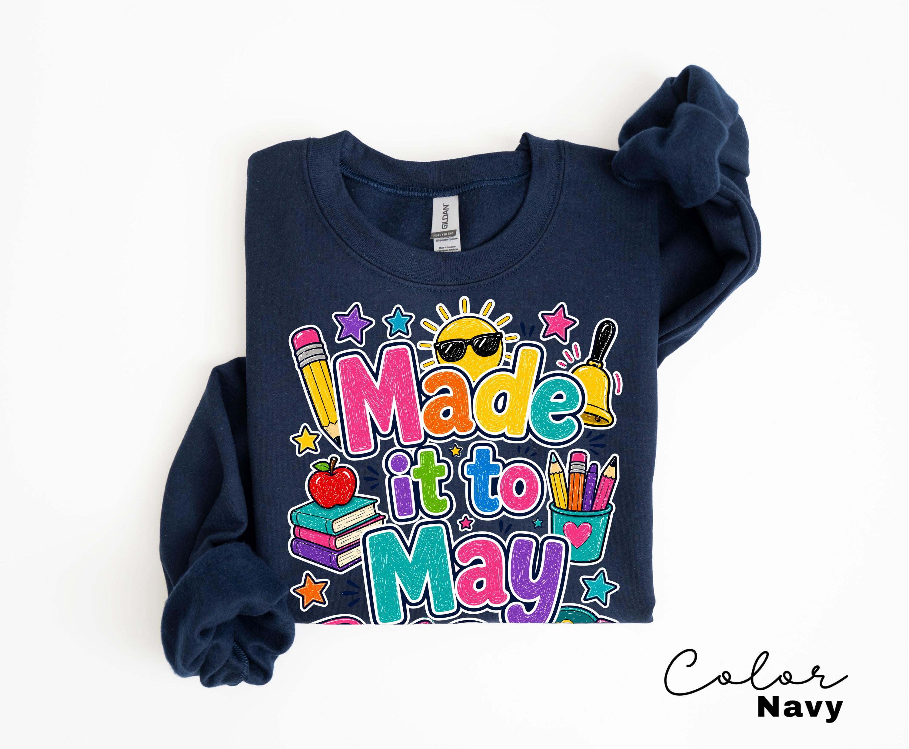 Last Day of School Teacher Shirt Made It To May End of Year Tee
