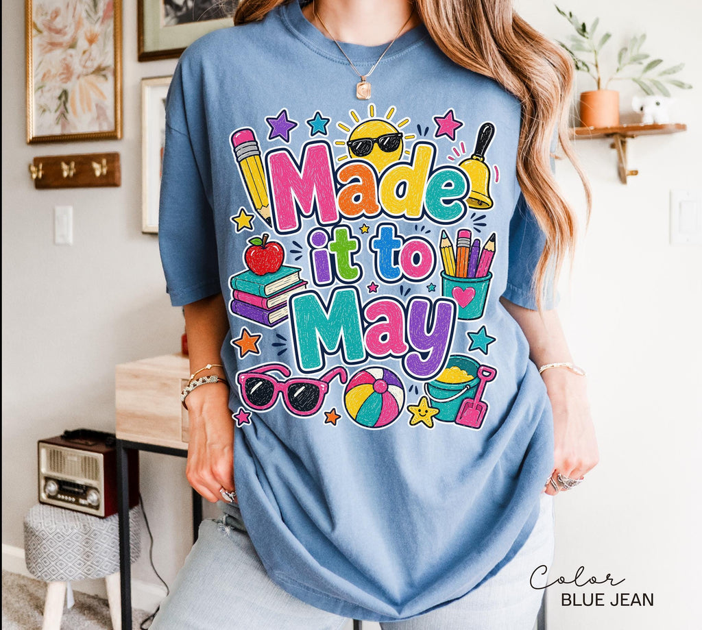 Last Day of School Teacher Shirt Comfort Colors Made It To May Tshirt End Of School Year Teacher Gift Teacher Summer Break Team Tee