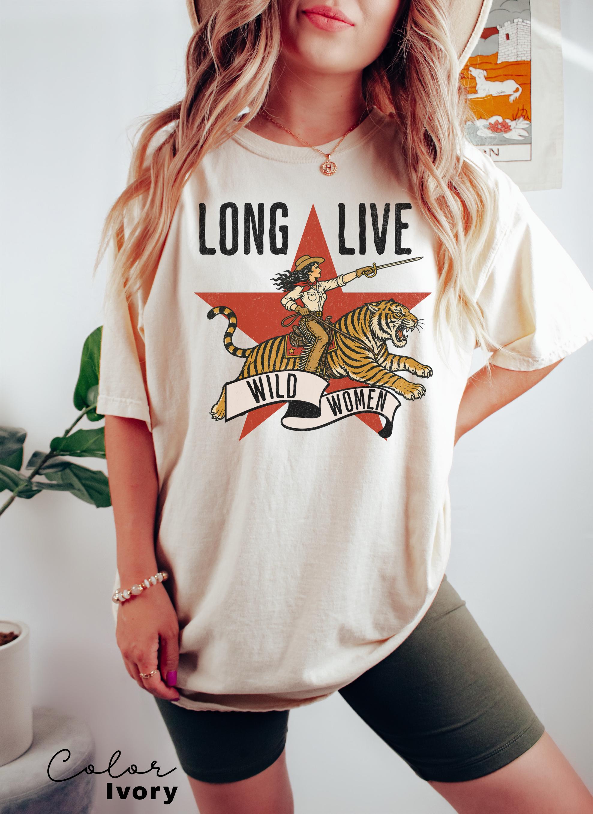Long Live Wild Women, Retro Tiger Comfort Colors Shirt, Western Grunge Cowgirl, Resist Feminist Graphic Crewneck, Freedom TShirts