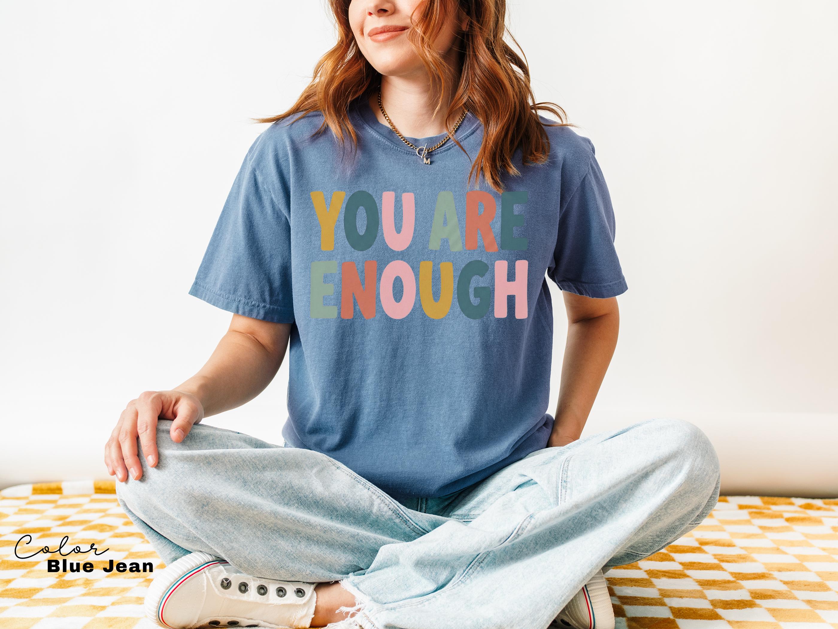 Mental Health Shirt Motivational Saying, You Are Enough Inspirational Tee, Therapist School Counselor Gift, Comfort Colors