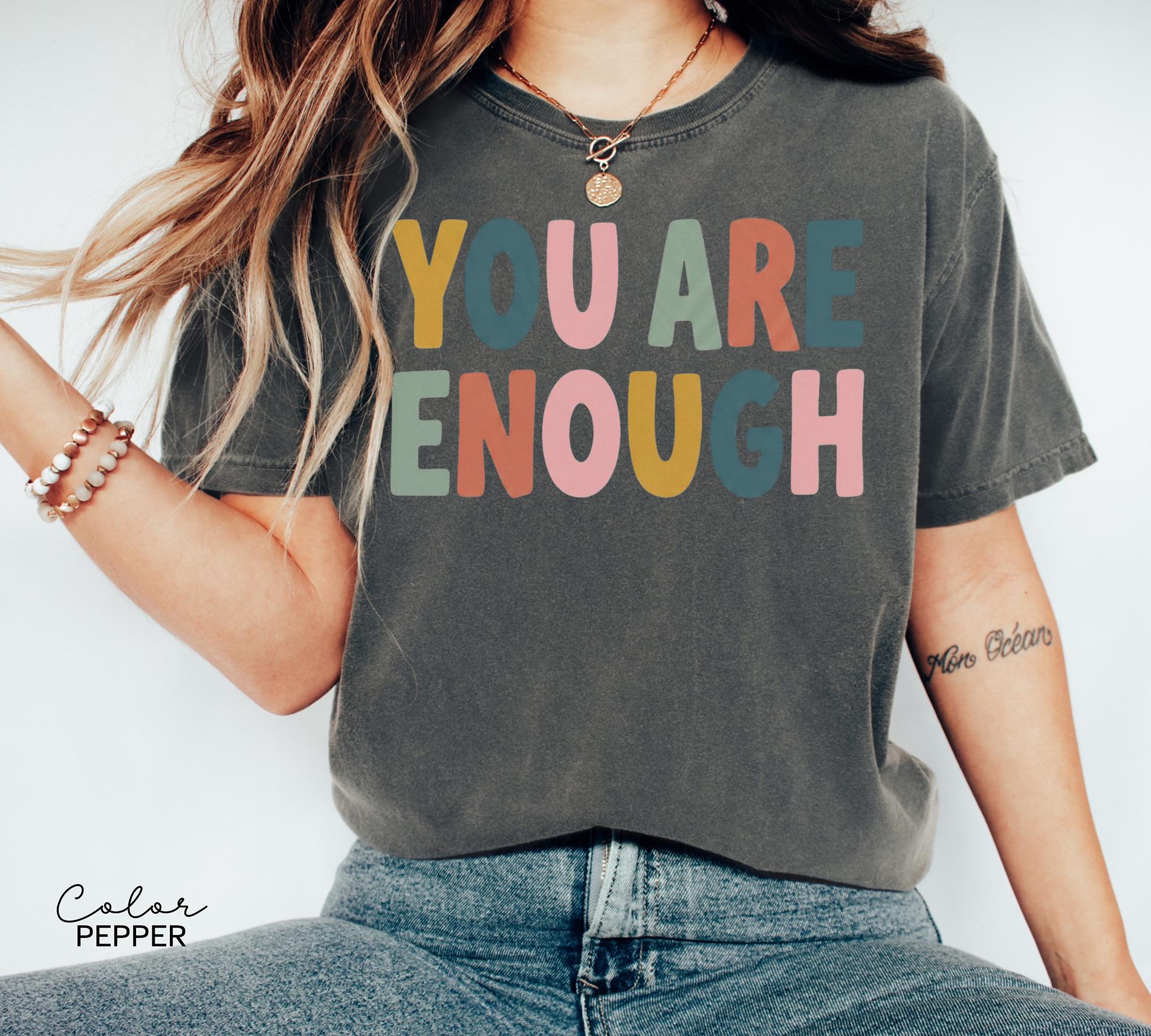 Mental Health Shirt Motivational Saying, You Are Enough Inspirational Tee, Therapist School Counselor Gift, Comfort Colors