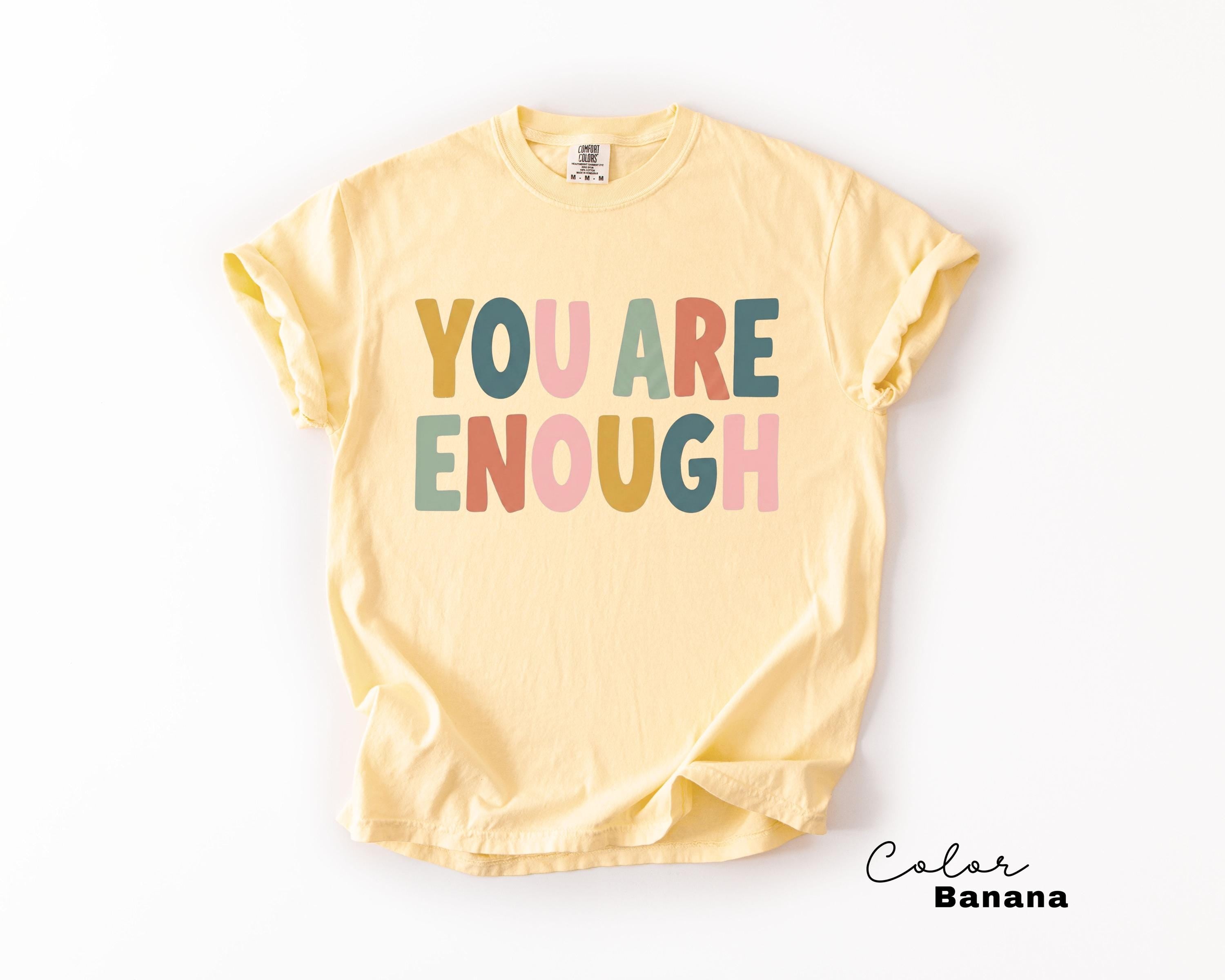 Mental Health Shirt Motivational Saying, You Are Enough Inspirational Tee, Therapist School Counselor Gift, Comfort Colors